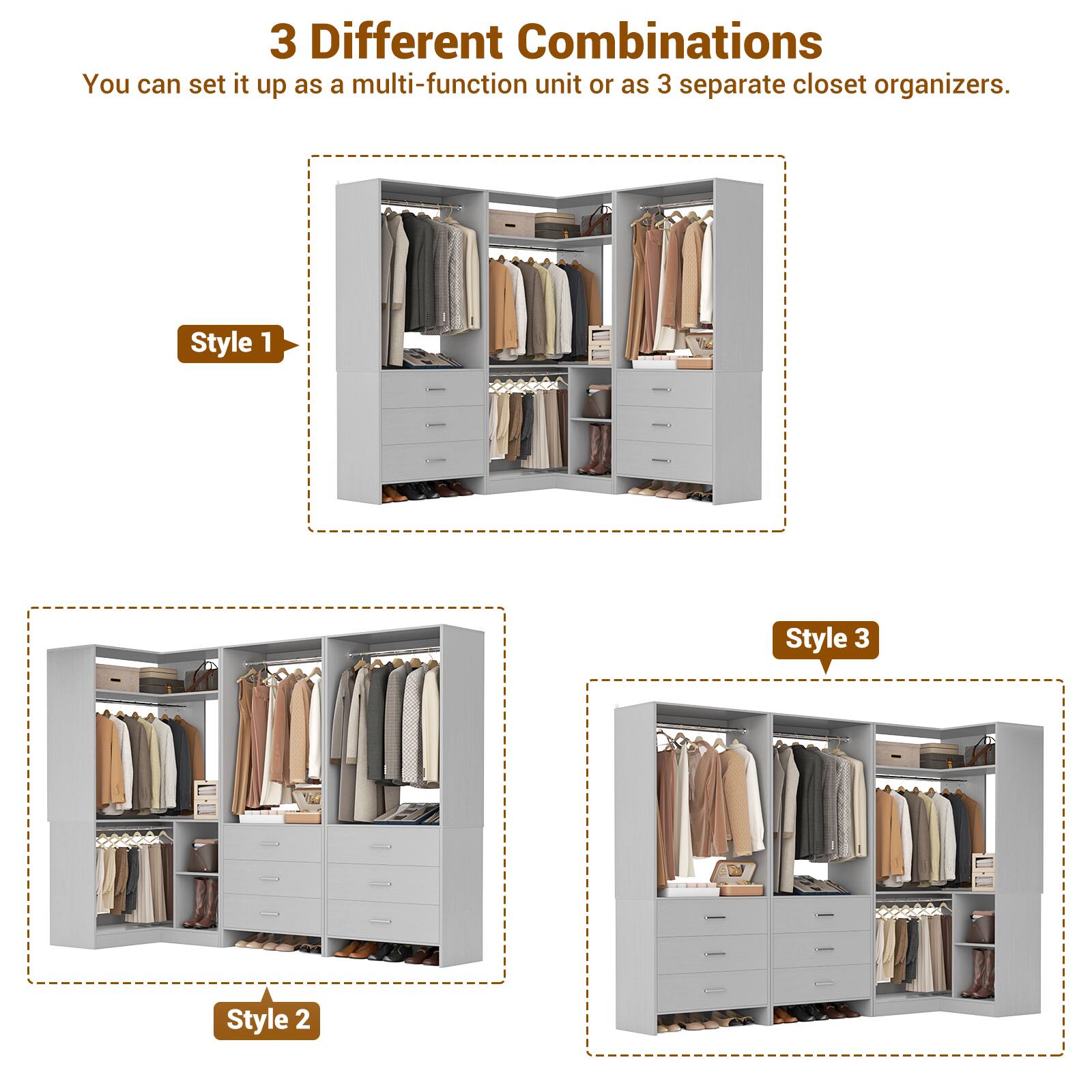 3 Different Combinations  
You can set it up as a multi-function unit or as 3 separate closet organizers.

Style 1

Style 2

Style 3