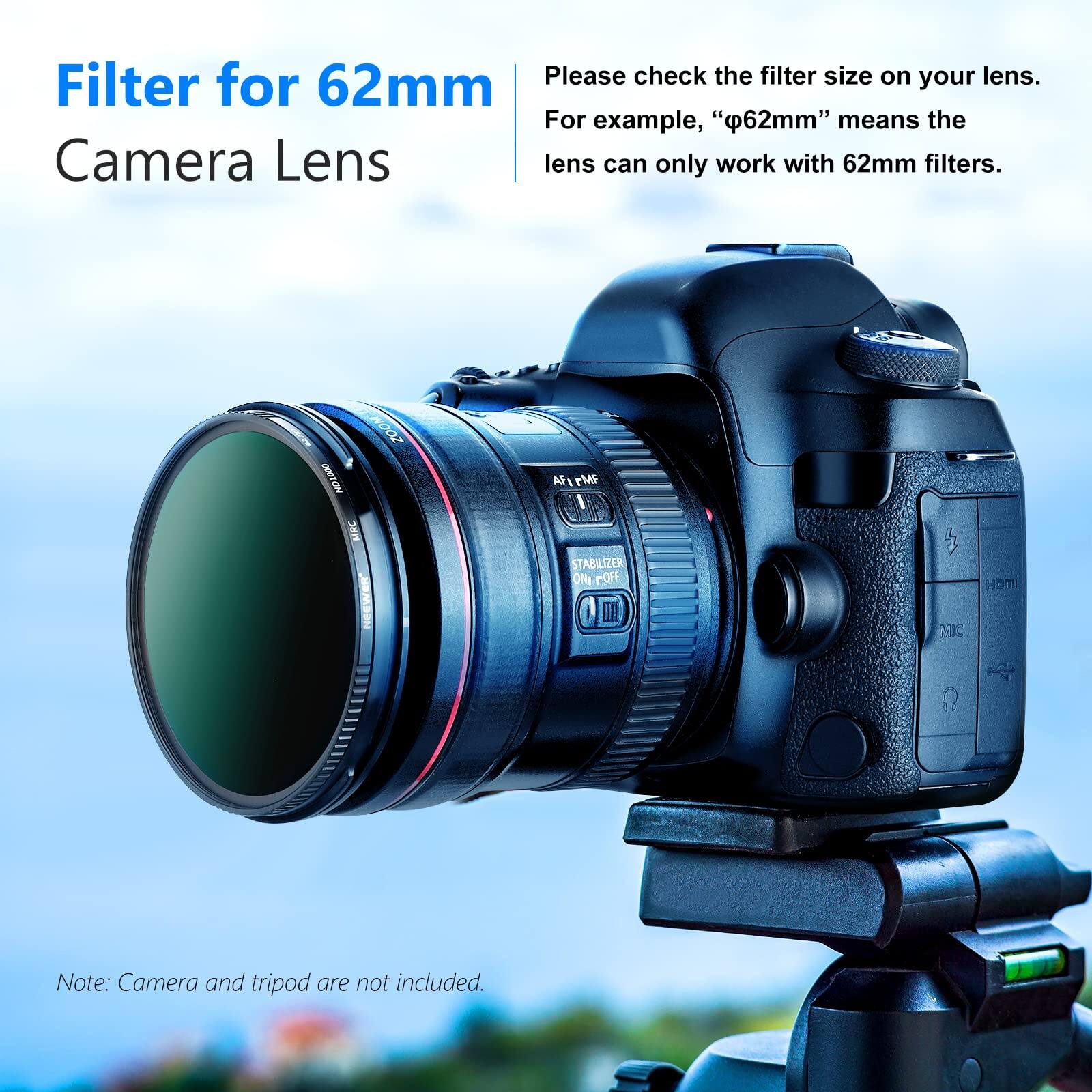 Filter for 62mm Camera Lens

Please check the filter size on your lens. For example, "62mm" means the lens can only work with 62mm filters.

Note: Camera and tripod are not included.