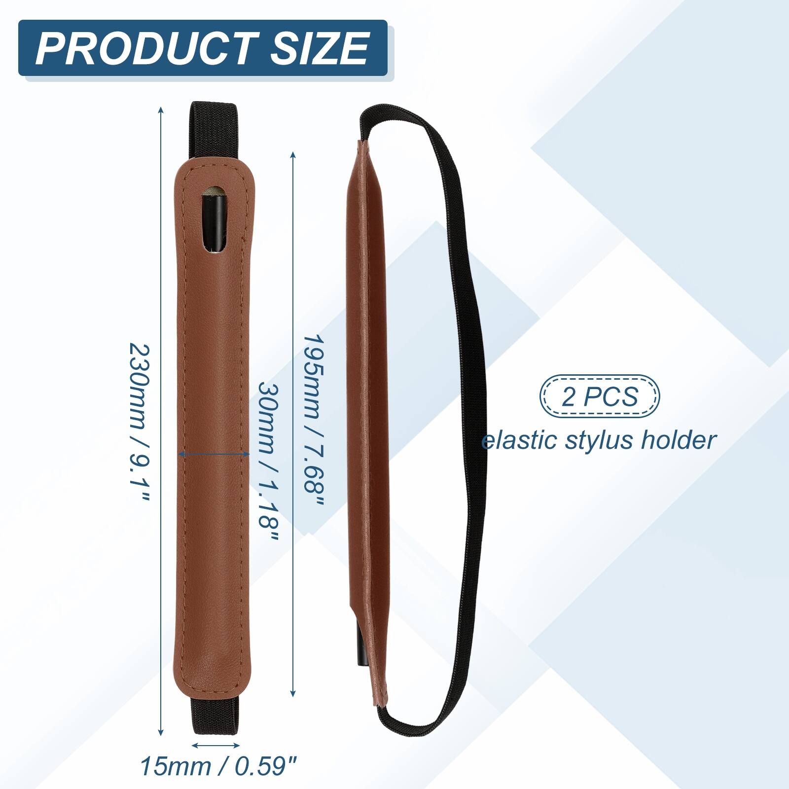 PRODUCT SIZE

230mm / 9.1"  
30mm / 1.18"  
195mm / 7.68"  
15mm / 0.59"  

2 PCS elastic stylus holder
