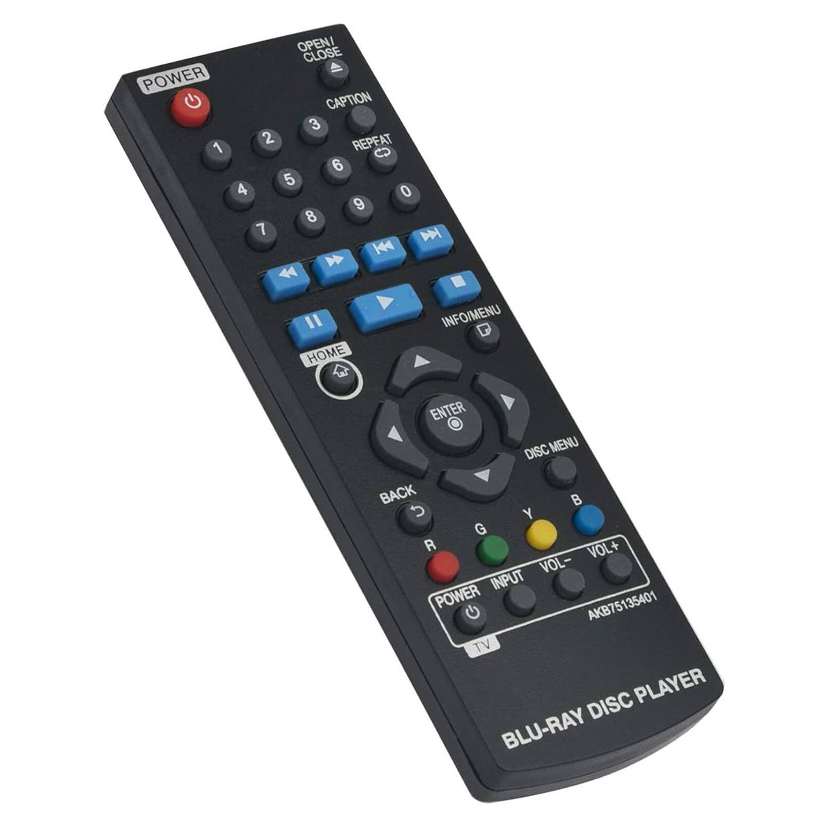 POWER OPEN/CLOSE CAPTION REPEAT 1 2 3 4 5 6 7 8 9 0 HOME INFO/MENU ENTER DISC MENU BACK B Y G R VOL+ VOL- INPUT POWER AKB75135401 TV BLU-RAY DISC PLAYER