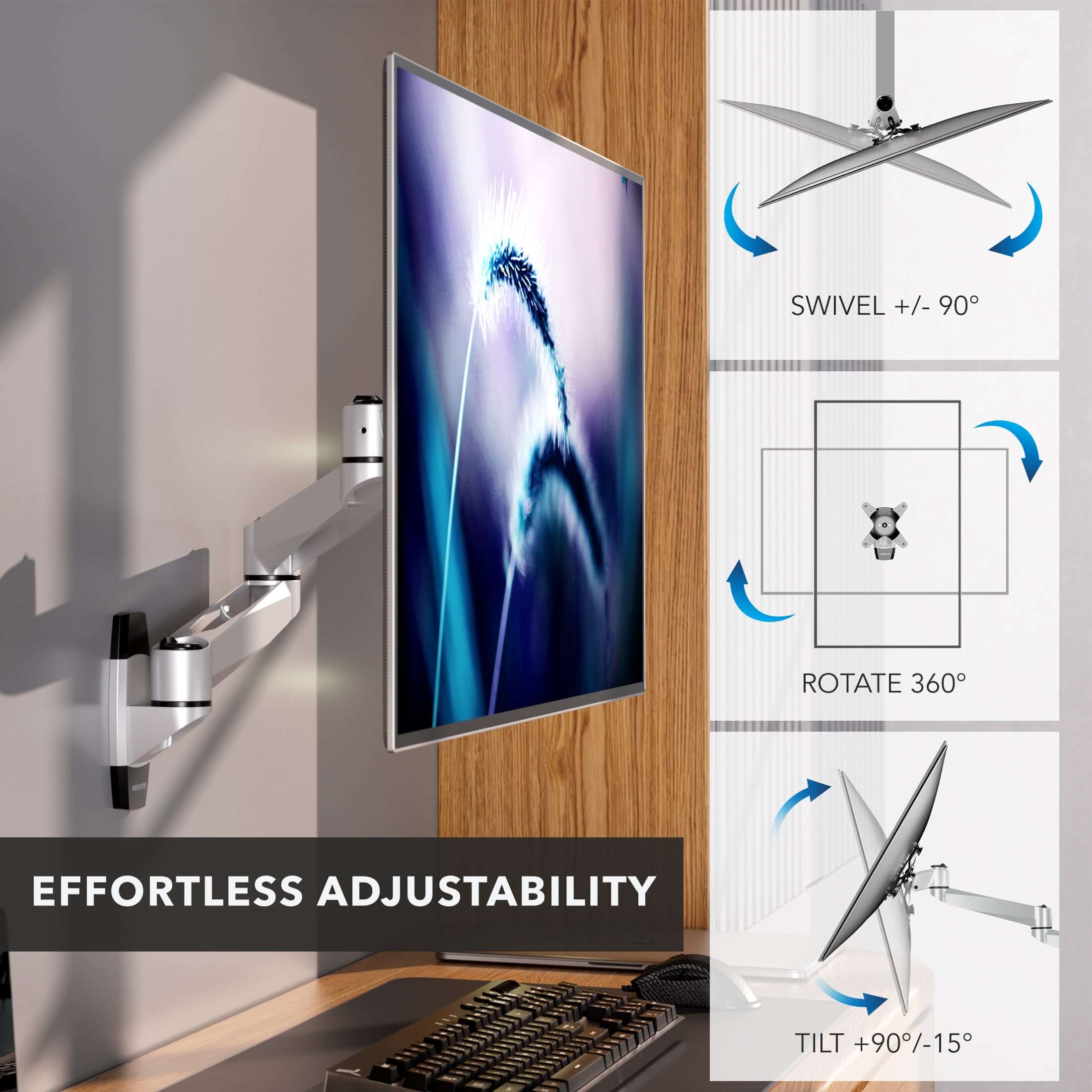 SWIVEL +/- 90°  
ROTATE 360°  
EFFORTLESS ADJUSTABILITY  
TILT +90°/-15°