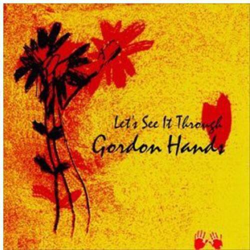 Gordon Hands - Lets See It Through   - COMPACT DISCS [CD]