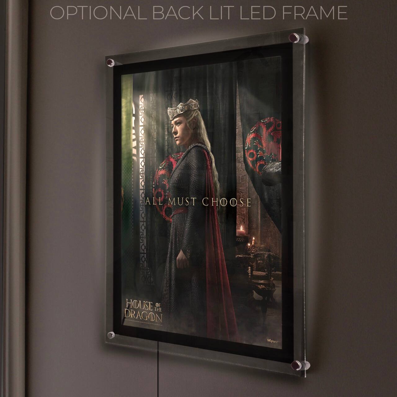 OPTIONAL BACK LIT LED FRAME

ALL MUST CHOOSE

HOUSE OF THE DRAGON