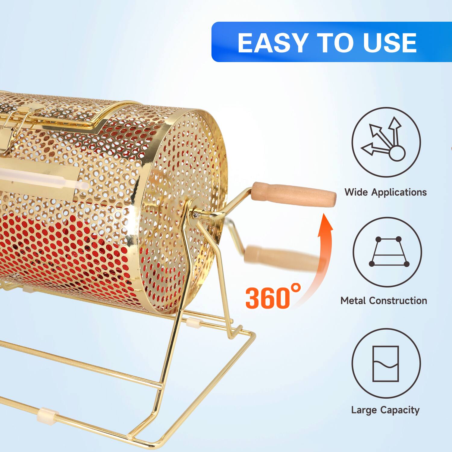 EASY TO USE
Wide Applications
360°
Metal Construction
Large Capacity