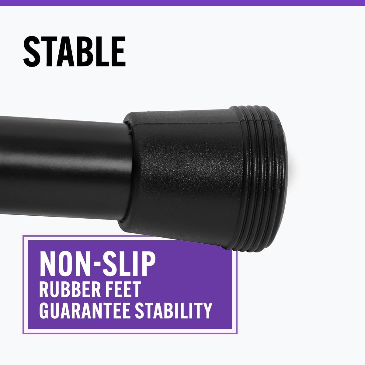 STABLE  
NON-SLIP RUBBER FEET GUARANTEE STABILITY
