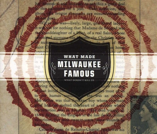 What Made Milwaukee Famous - What Doesn't Kill Us   - COMPACT DISCS [CD] price history on PriceWatchPro