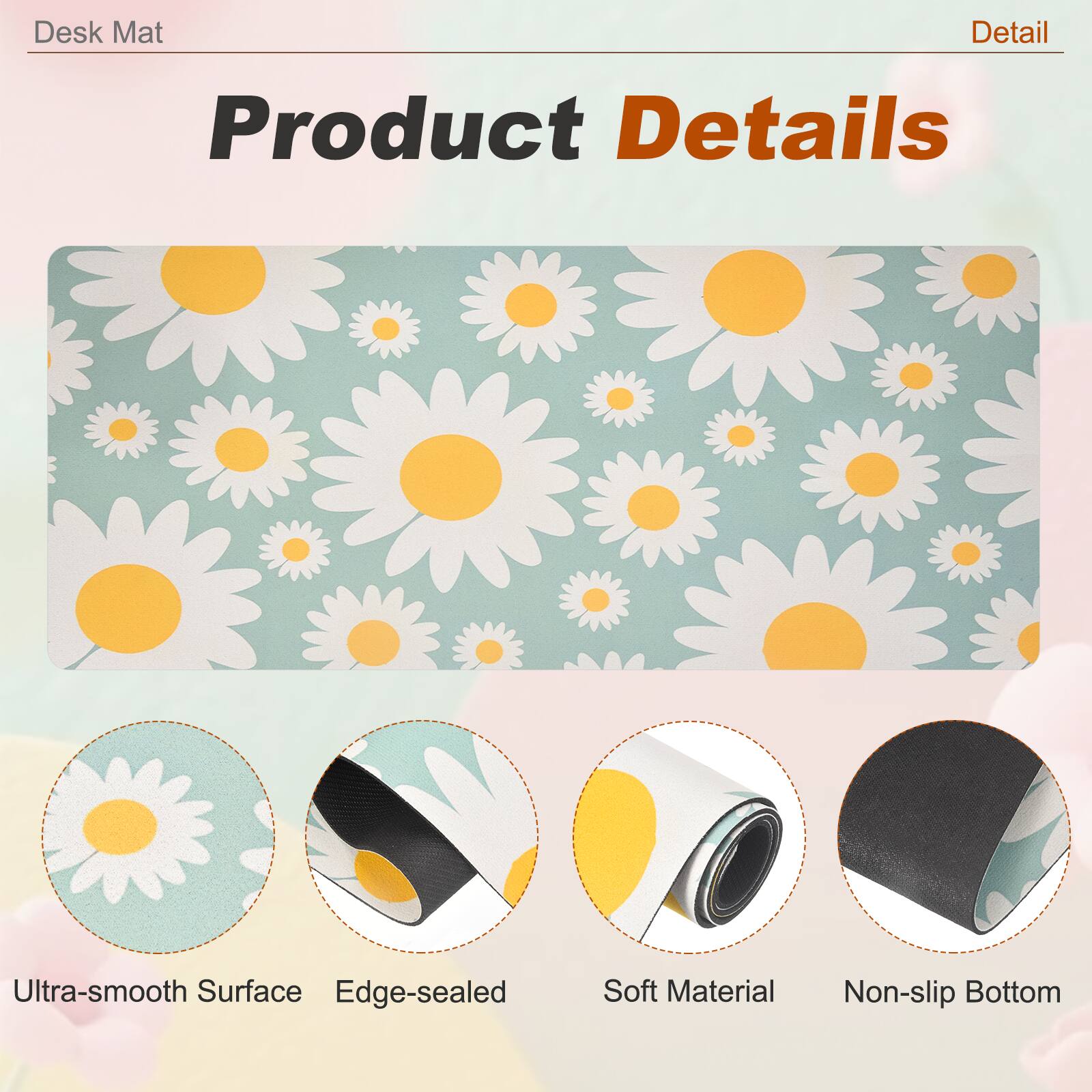Desk Mat

Product Details

- Ultra-smooth Surface
- Edge-sealed
- Soft Material
- Non-slip Bottom