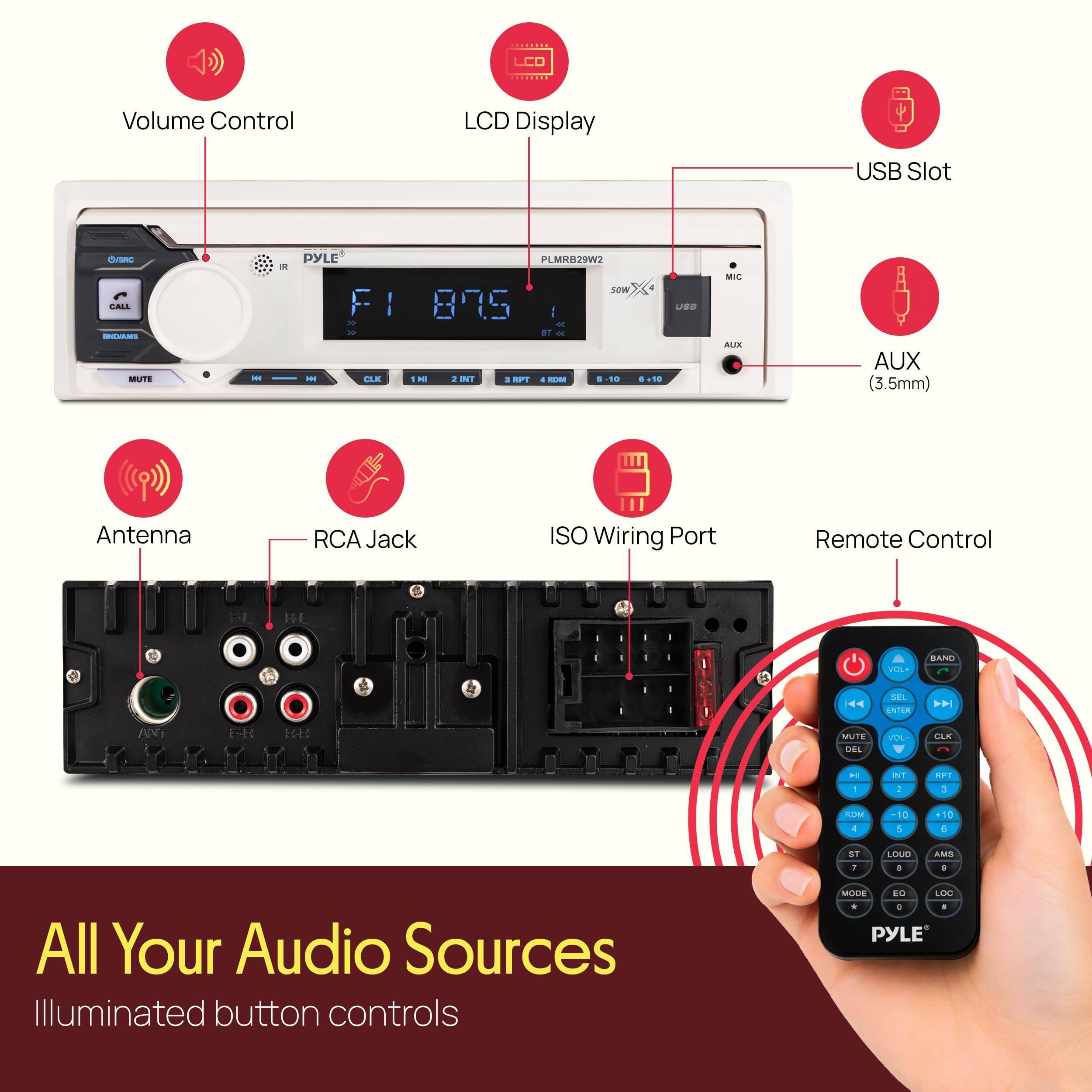 LCO Volume Control LCD Display USB Slot - PYLE PLMK829W2  
- 50W x 4  
- RCA Jack  
- AUX (3.5mm)  
- Antenna  
- ISO Wiring Port  
- Remote Control  
- All Your Audio Sources  
- Illuminated button controls