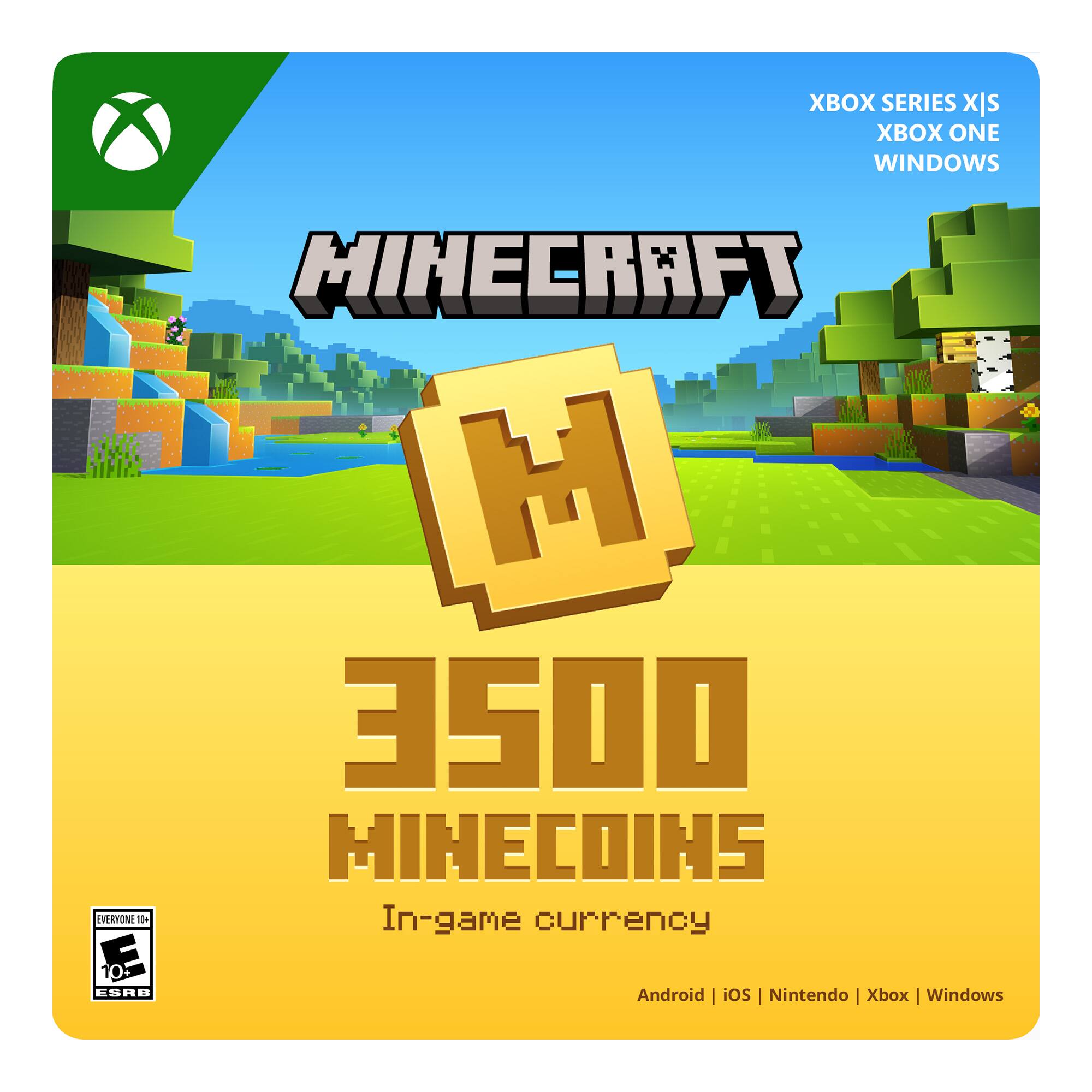 XBOX SERIES X|S
XBOX ONE
WINDOWS
MINECRAFT
3500 MINECOINS
In-game currency
Android | iOS | Nintendo | Xbox | Windows
EVERYONE 10+
ESRB