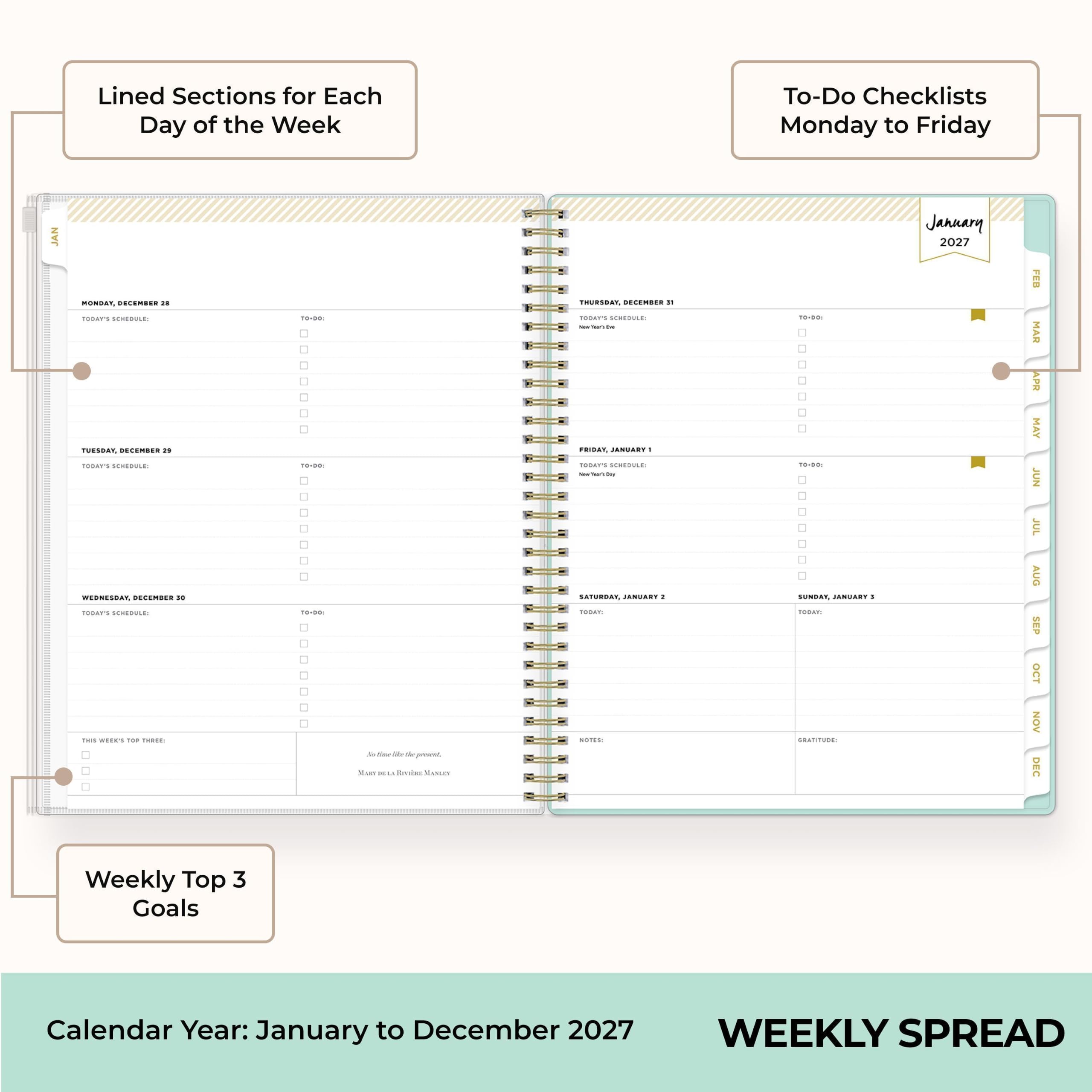 Lined Sections for Each Day of the Week

To-Do Checklists Monday to Friday

JAN
MONDAY, DECEMBER 28
TODAY'S SCHEDULE:
10-00: 
☐ ☐ ☐ ☐ ☐

TUESDAY, DECEMBER 29
TODAY'S SCHEDULE:
10-00: 
☐ ☐ ☐ ☐ ☐

WEDNESDAY, DECEMBER 30
TODAY'S SCHEDULE:
10-00: 
☐ ☐ ☐ ☐ ☐

THURSDAY, DECEMBER 31
TODAY'S SCHEDULE:
10-00: 
☐ ☐ ☐ ☐ ☐

FRIDAY, JANUARY 1
TODAY'S SCHEDULE:
10-00: 
☐ ☐ ☐ ☐ ☐

SATURDAY, JANUARY 2
TODAY:
NOTES

SUNDAY, JANUARY 3
TODAY:
GRATITUDE

THIS WEEK'S TOP 3 GOALS:
☐ ☐ ☐

Calendar Year: January to December 20