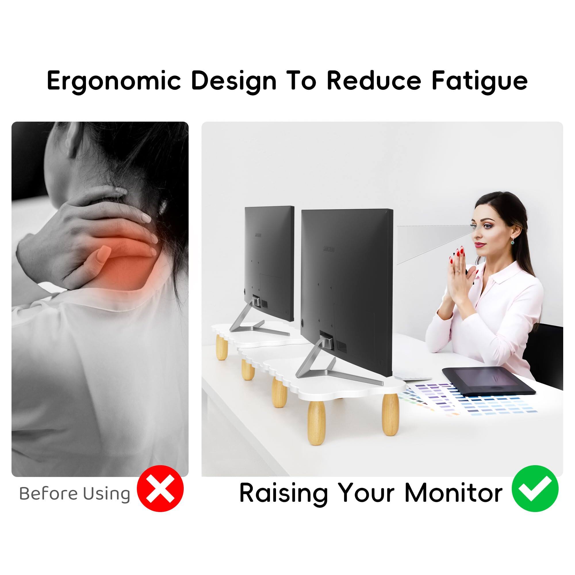 Ergonomic Design To Reduce Fatigue

Before Using ❌

Raising Your Monitor ✅