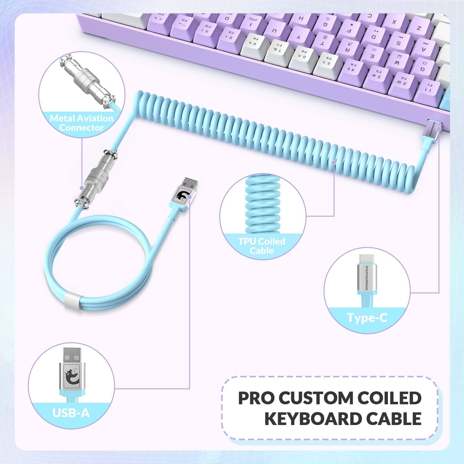 Metal Aviation Connector  
TPU Coiled Cable  
Type-C  
USB-A  

PRO CUSTOM COILED KEYBOARD CABLE