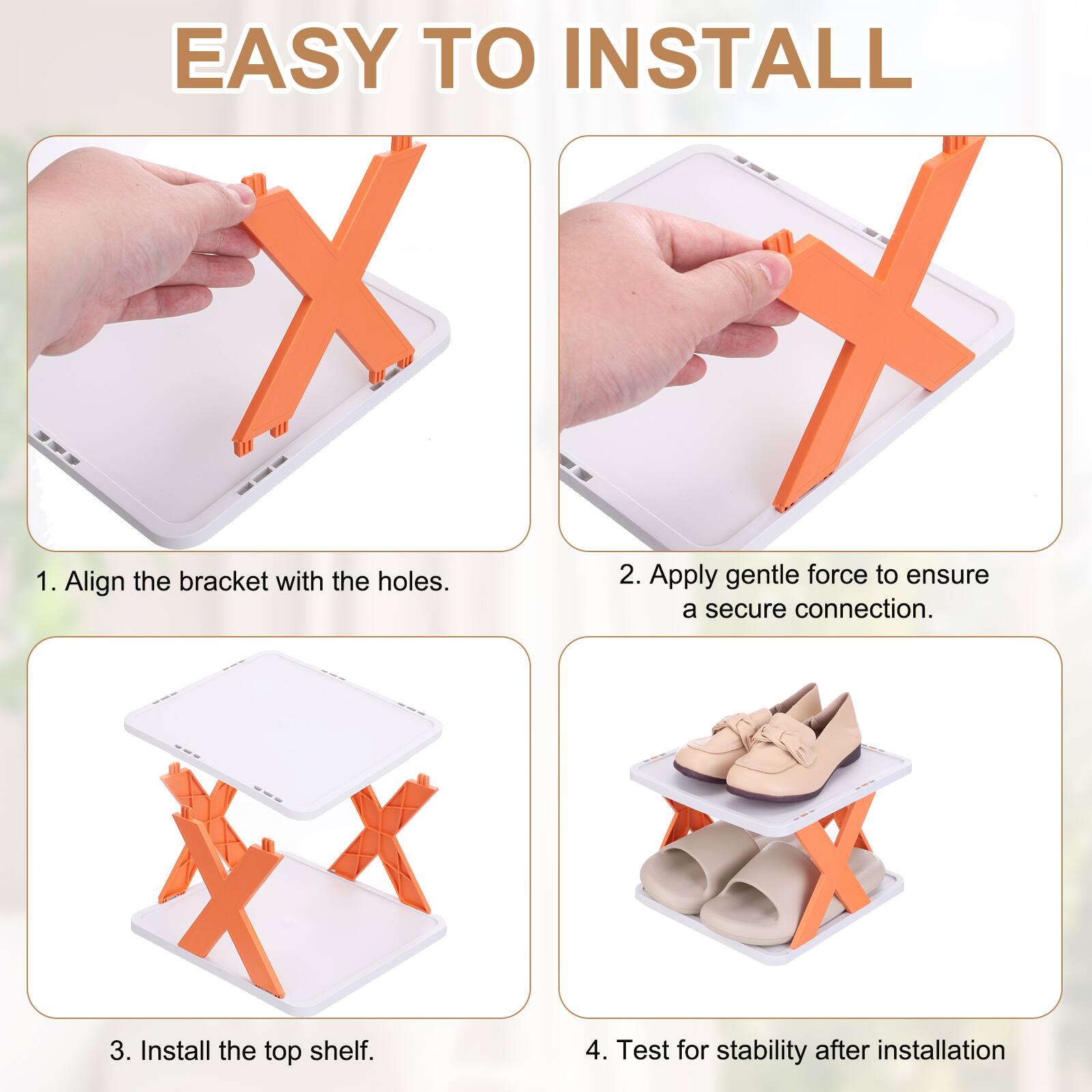 EASY TO INSTALL

1. Align the bracket with the holes.
2. Apply gentle force to ensure a secure connection.
3. Install the top shelf.
4. Test for stability after installation