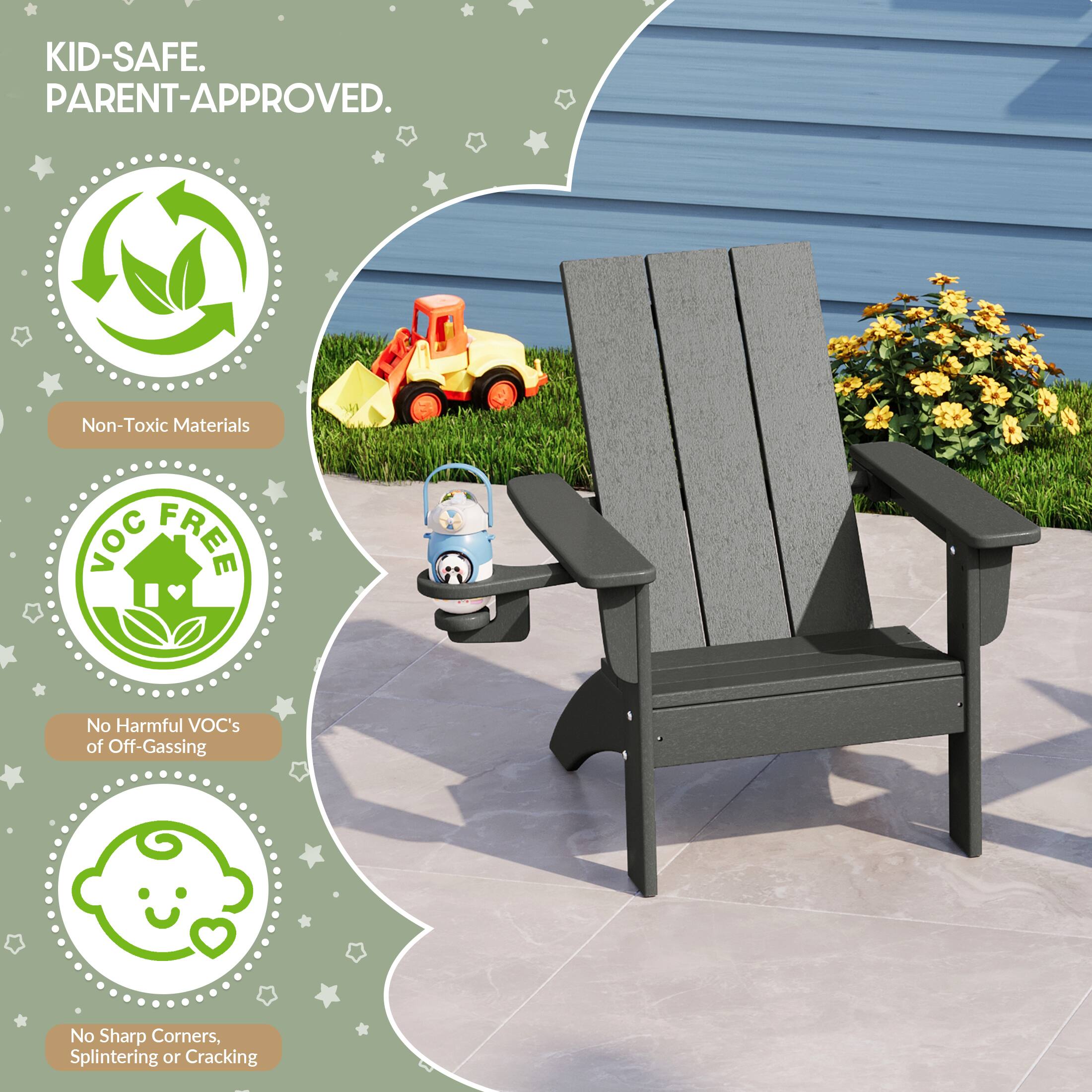 KID-SAFE. PARENT-APPROVED.  
Non-Toxic Materials  
VOC FREE  
No Harmful VOC's of Off-Gassing  
No Sharp Corners, Splintering or Cracking