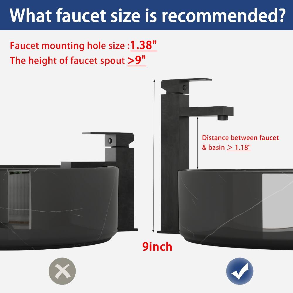 What faucet size is recommended?

Faucet mounting hole size: 1.38"
The height of faucet spout >9"
Distance between faucet & basin > 1.18"

9inch