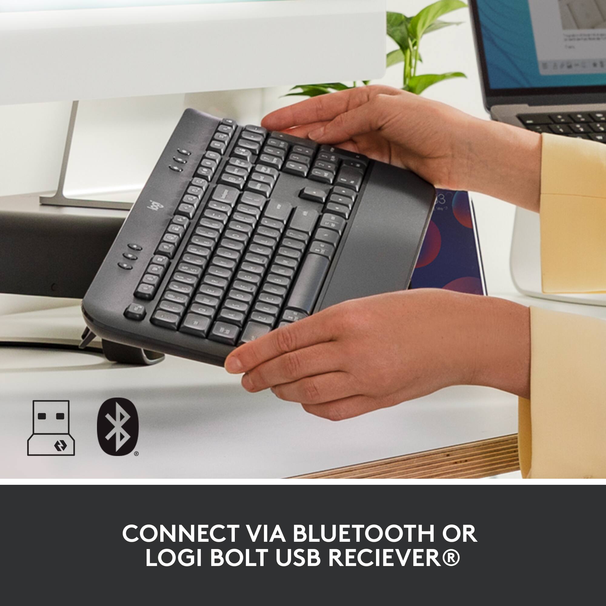 CONNECT VIA BLUETOOTH OR LOGI BOLT USB RECEIVER