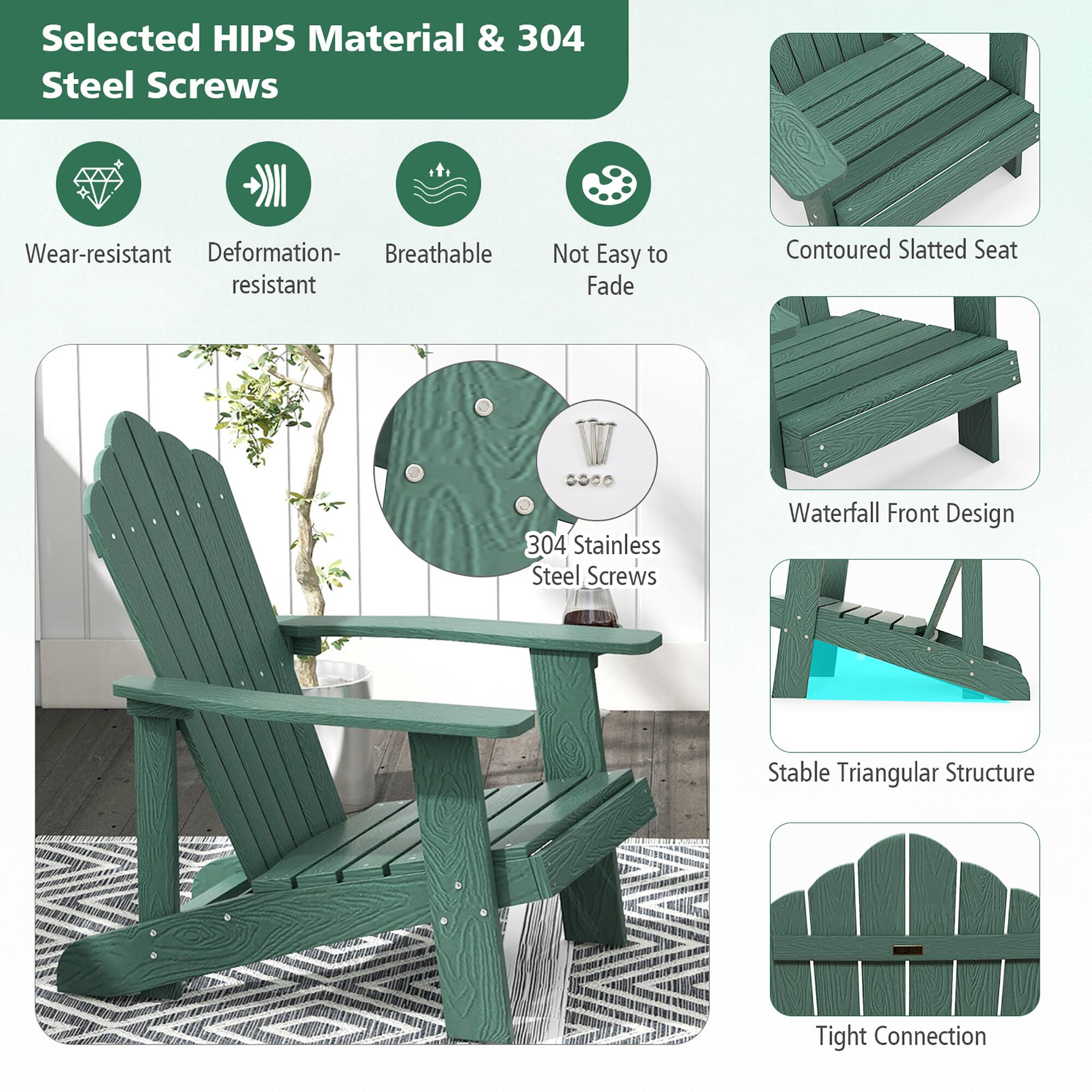 Selected HIPS Material & 304 Steel Screws

Wear-resistant
Deformation-resistant
Breathable
Not Easy to Fade

Contoured Slatted Seat
304 Stainless Steel Screws
Waterfall Front Design
Stable Triangular Structure
Tight Connection