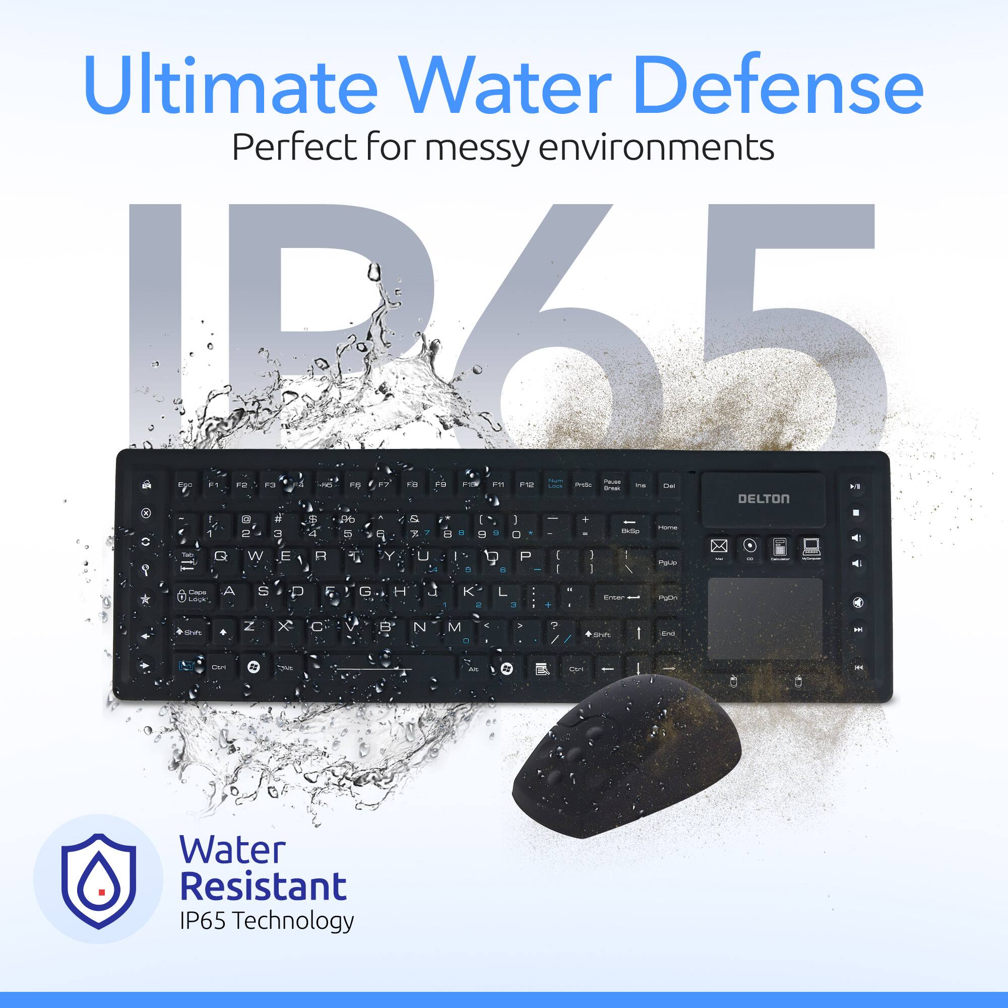 Ultimate Water Defense Perfect for messy environments IP65. Water Resistant IP65 Technology.