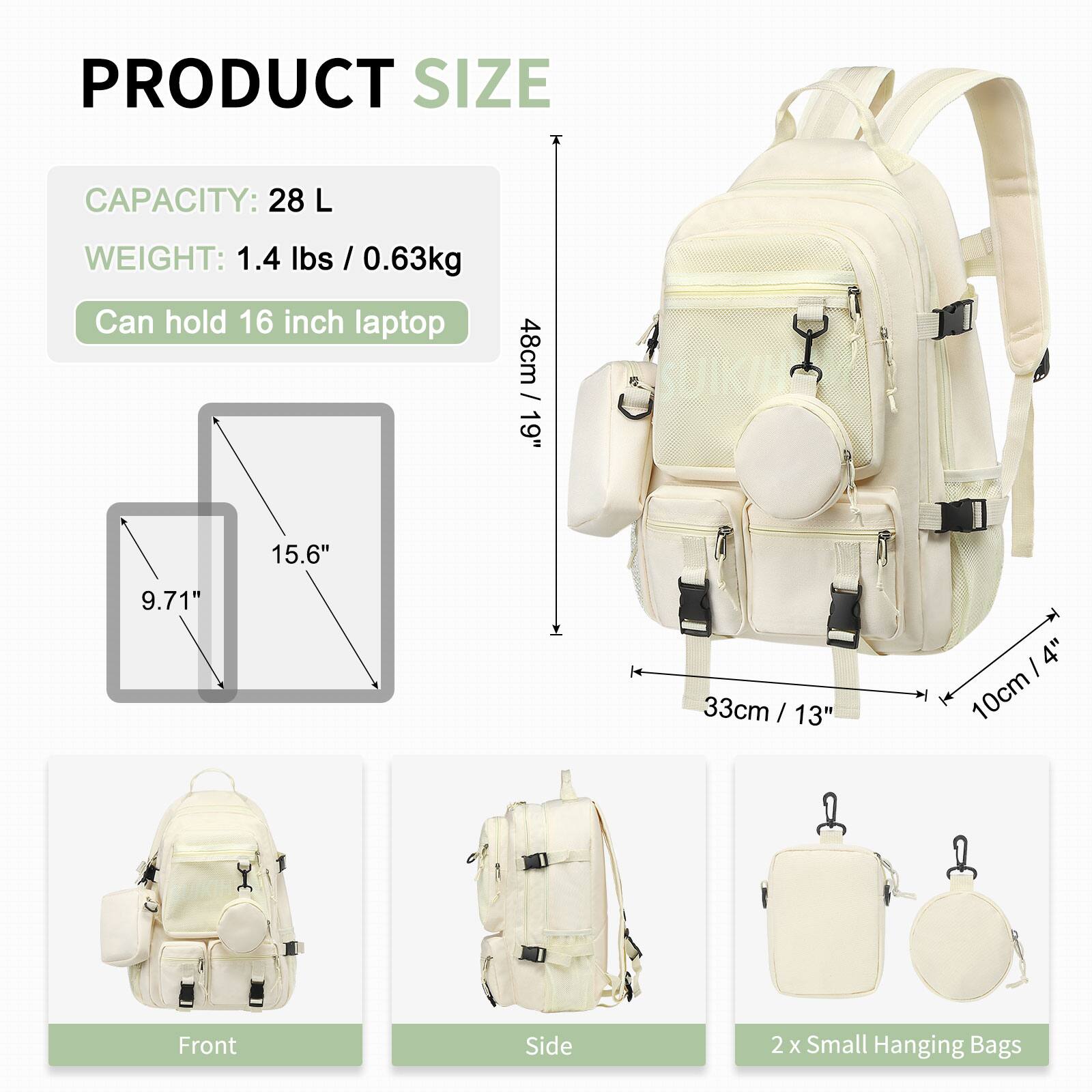 PRODUCT SIZE  
CAPACITY: 28 L  
WEIGHT: 1.4 lbs / 0.63kg  
Can hold 16 inch laptop  

48cm / 19"  
15.6"  
9.71"  
33cm / 13"  
10cm / 4"  

Front  
Side  
2 x Small Hanging Bags