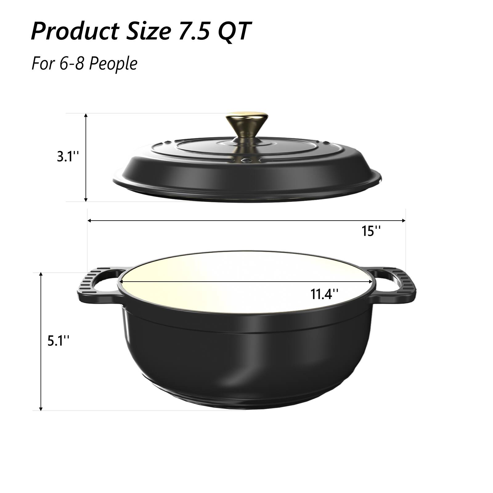 Product Size 7.5 QT  
For 6-8 People  

- Diameter: 15"  
- Width: 11.4"  
- Height: 5.1"  
- Lid Height: 3.1"