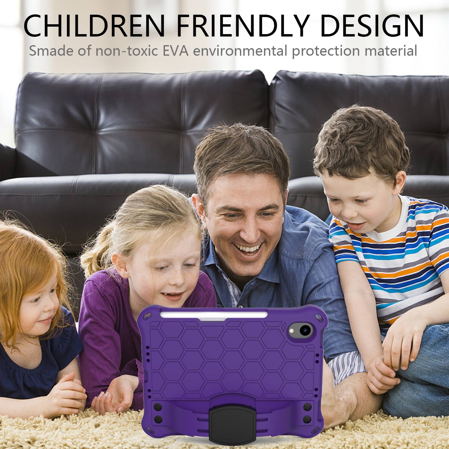 CHILDREN FRIENDLY DESIGN  
Smade of non-toxic EVA environmental protection material