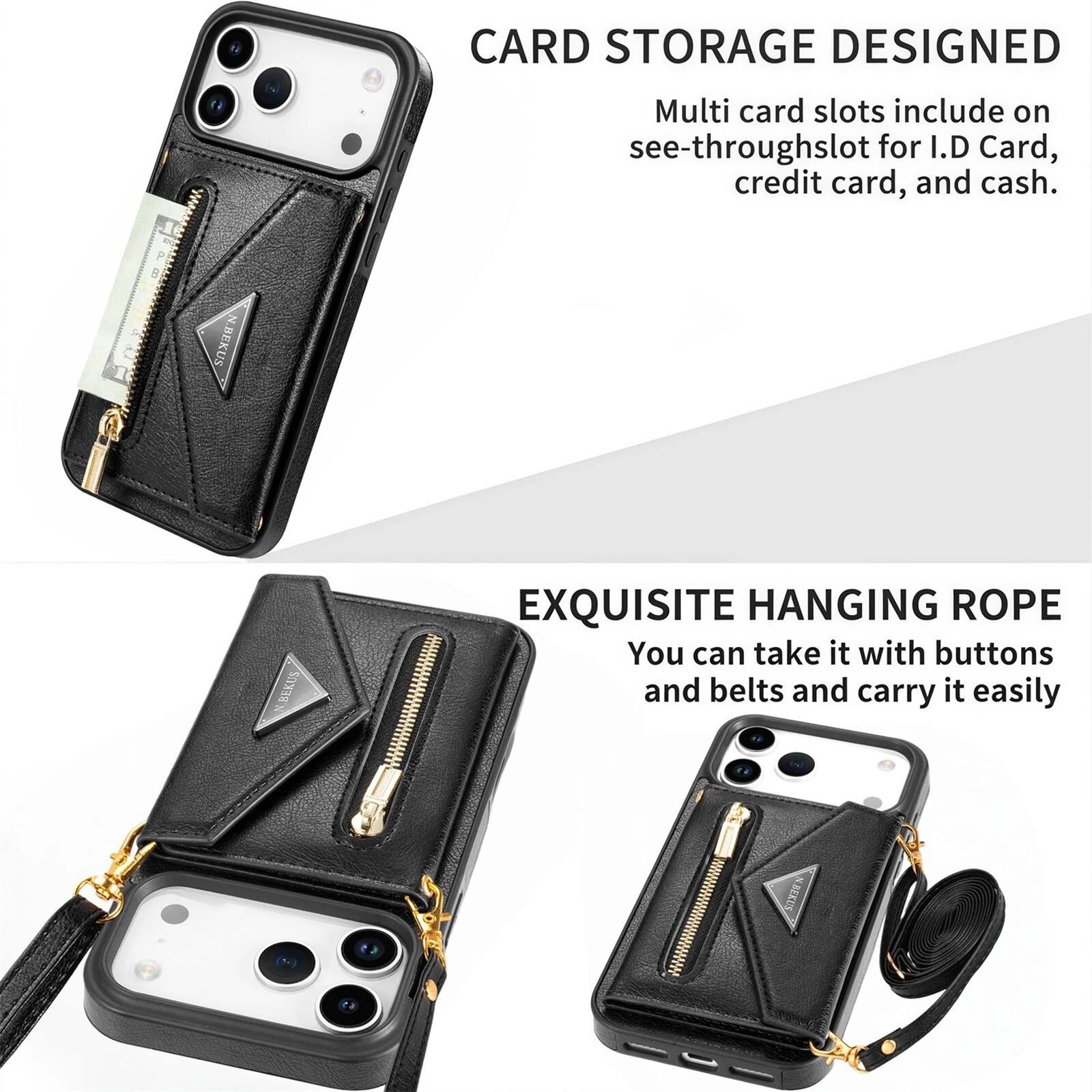 CARD STORAGE DESIGNED  
Multi card slots include on see-through slot for I.D Card, credit card, and cash.  
N.BEKUS  

EXQUISITE HANGING ROPE  
You can take it with buttons and belts and carry it easily  
N.BEKUS
