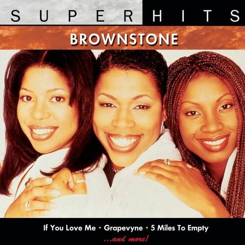 SUPERHITS  
BROWNSTONE  

If You Love Me • Grapevine • 5 Miles To Empty  
...and more!