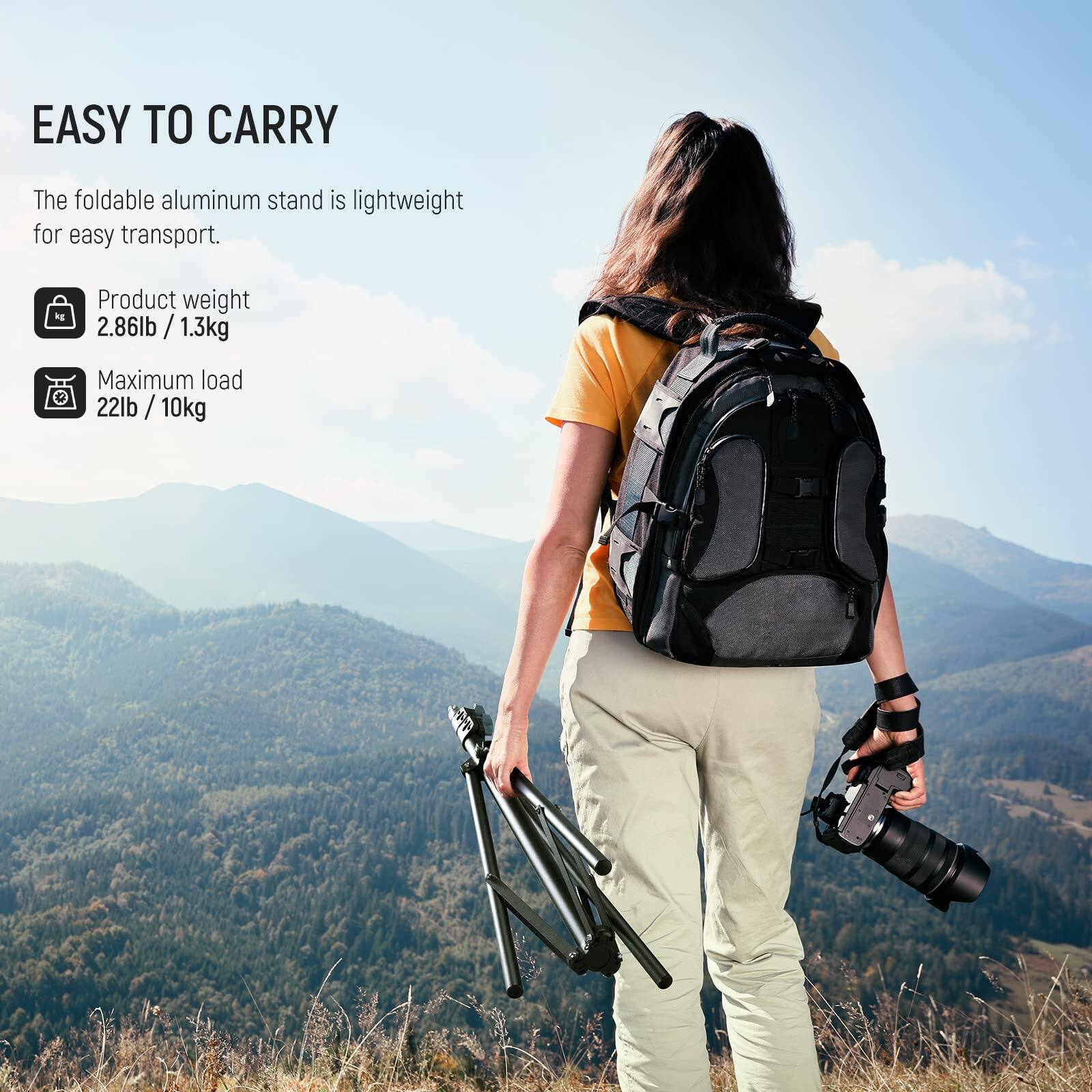 EASY TO CARRY

The foldable aluminum stand is lightweight for easy transport.

- Product weight: 2.86lb / 1.3kg
- Maximum load: 22lb / 10kg