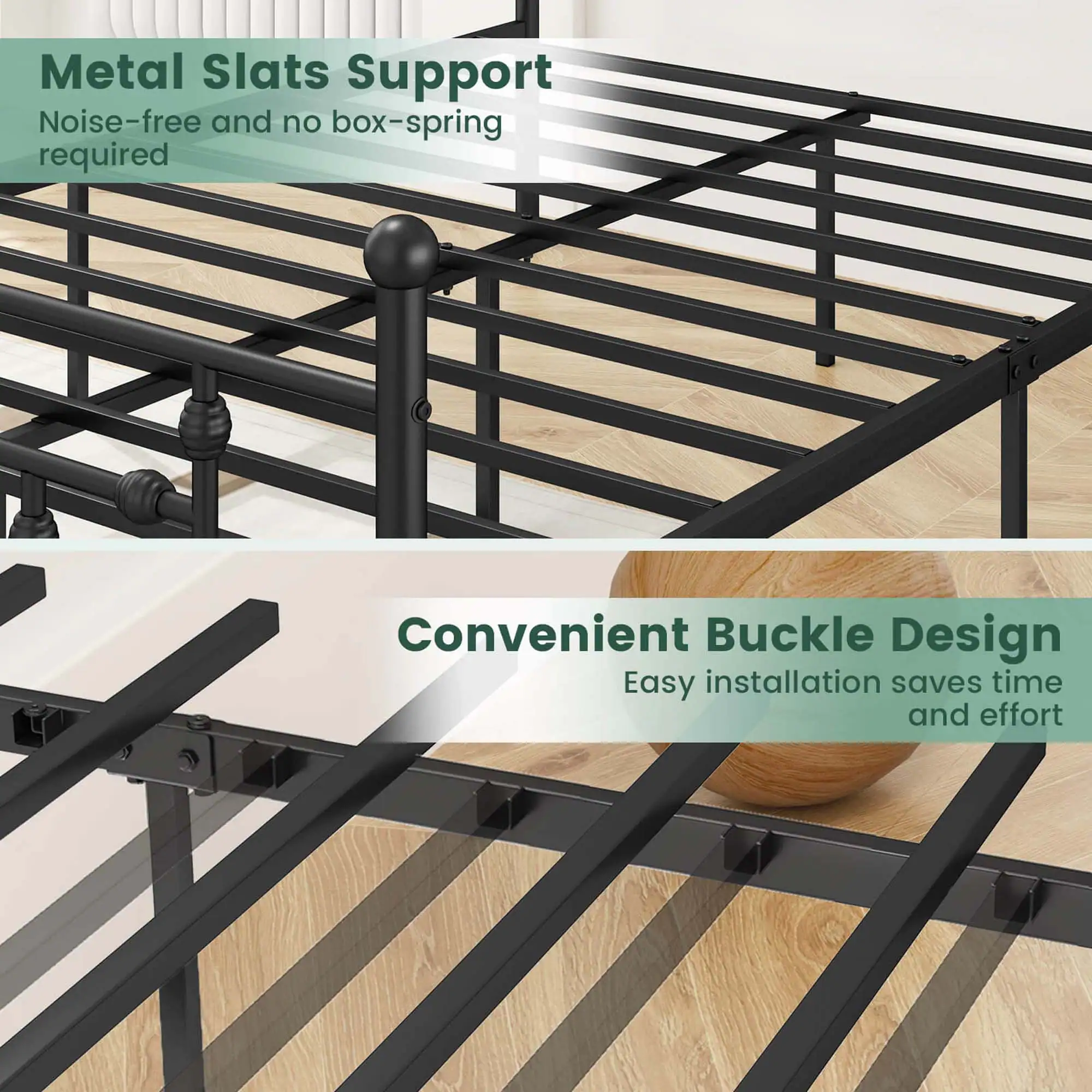 Metal Slats Support: Noise-free and no box-spring required.
Convenient Buckle Design: Easy installation saves time and effort.