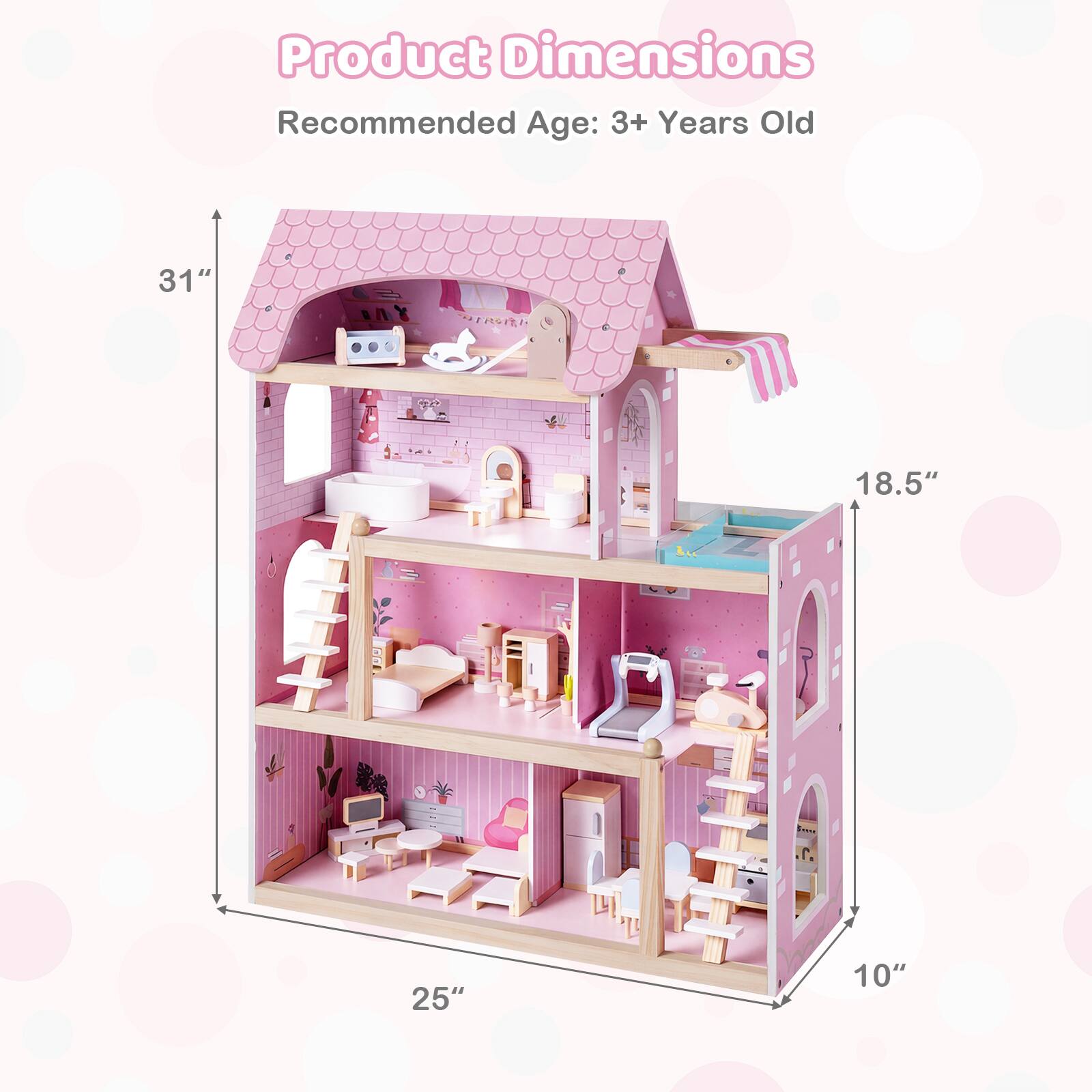 Product Dimensions  
Recommended Age: 3+ Years Old  
31"  
18.5"  
25"  
10"