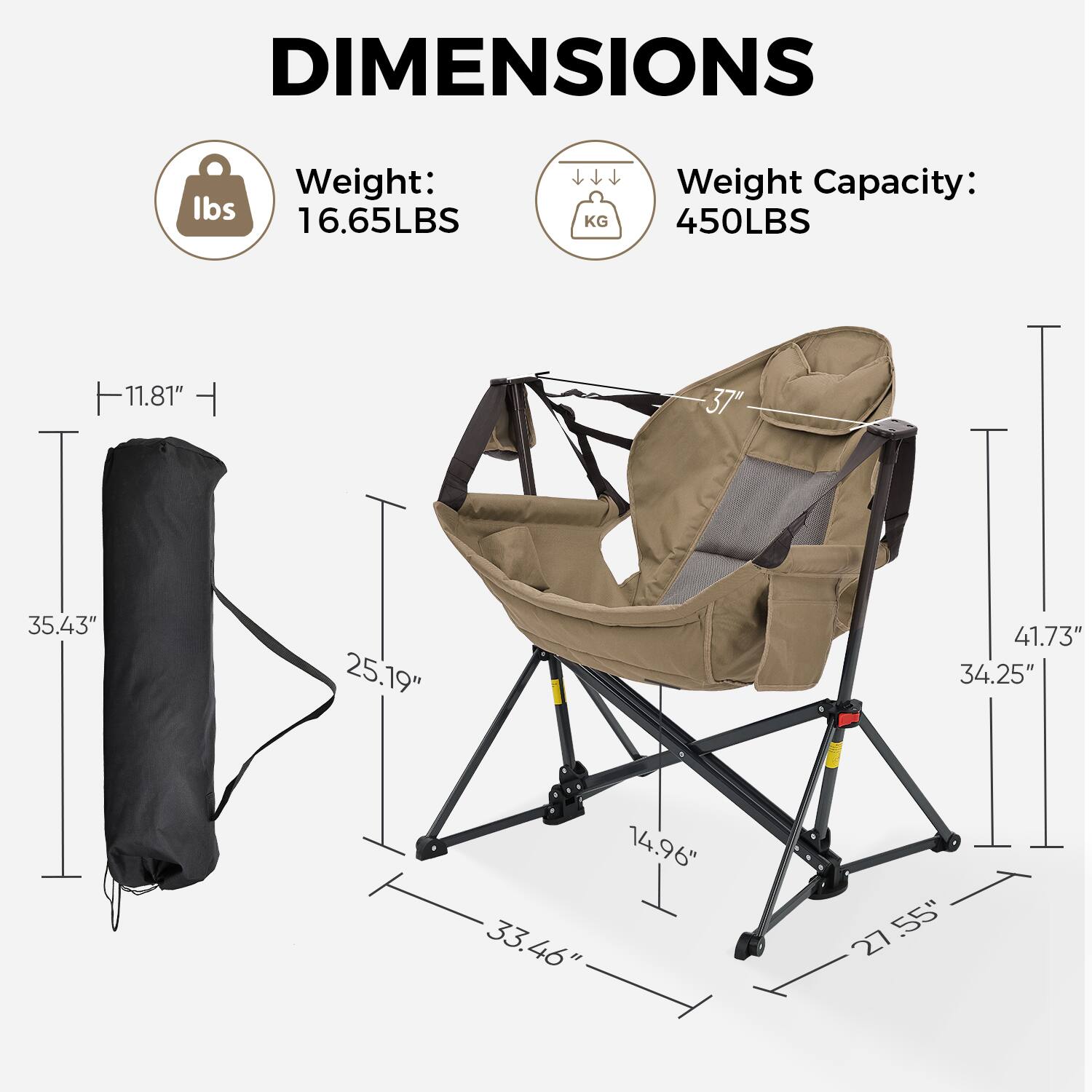 DIMENSIONS  
Weight: 16.65LBS  
Weight Capacity: 450LBS  

- 11.81"  
- 35.43"  
- 25.19"  
- 33.46"  
- 14.96"  
- 33.46"  
- 41.73"  
- 34.25"  
- 27.55"