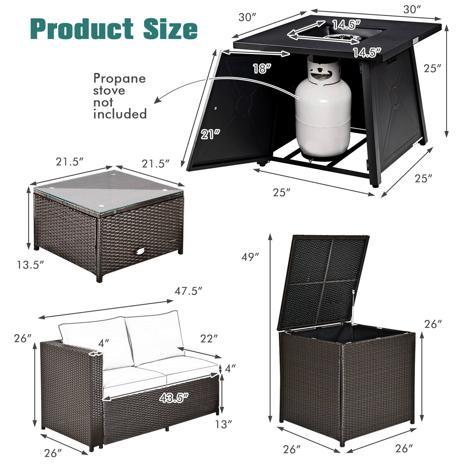 Product Size  
Propane stove not included  
21"  
30"  
18"  
14.5"  
14.5"  
30"  
25"  
21.5"  
21.5"  
25"  
25"  
13.5"  
49"  
47.5"  
26"  
4"  
22"  
26"  
4"  
43.5"  
13"  
26"  
26"  
26"