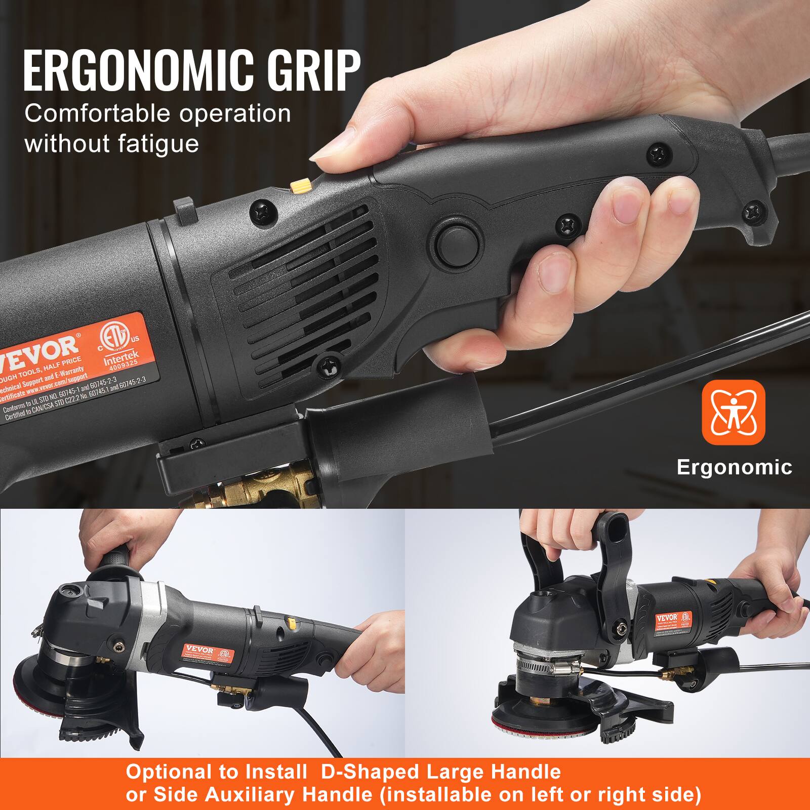 ERGONOMIC GRIP  
Comfortable operation without fatigue

VEVOR  
VEVOR  
VEVOR  
Optional to Install D-Shaped Large Handle or Side Auxiliary Handle (installable on left or right side)