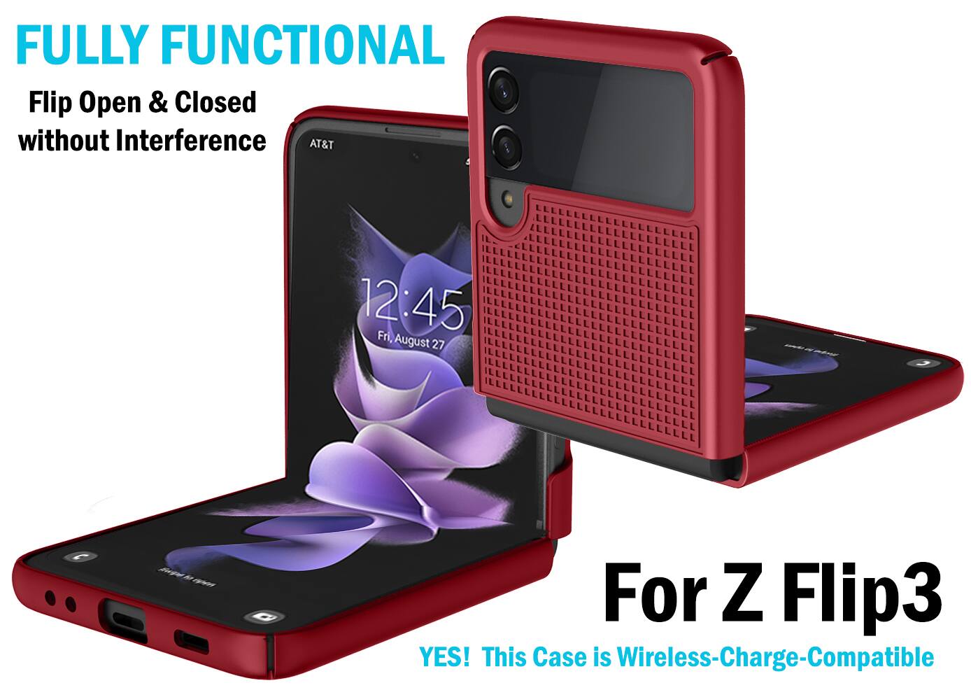 FULLY FUNCTIONAL  
Flip Open & Closed without Interference  

AT&T  
12:45 Fri, August 27  

For Z Flip3  
YES! This Case is Wireless-Charge-Compatible