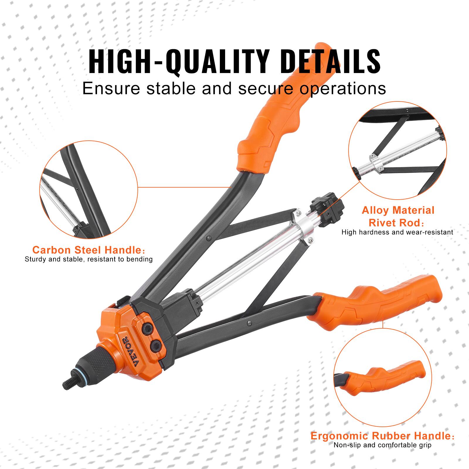 HIGH-QUALITY DETAILS  
Ensure stable and secure operations  

Carbon Steel Handle:  
Sturdy and stable, resistant to bending  

Alloy Material Rivet Rod:  
High hardness and wear-resistant  

Ergonomic Rubber Handle:  
Non-slip and comfortable grip