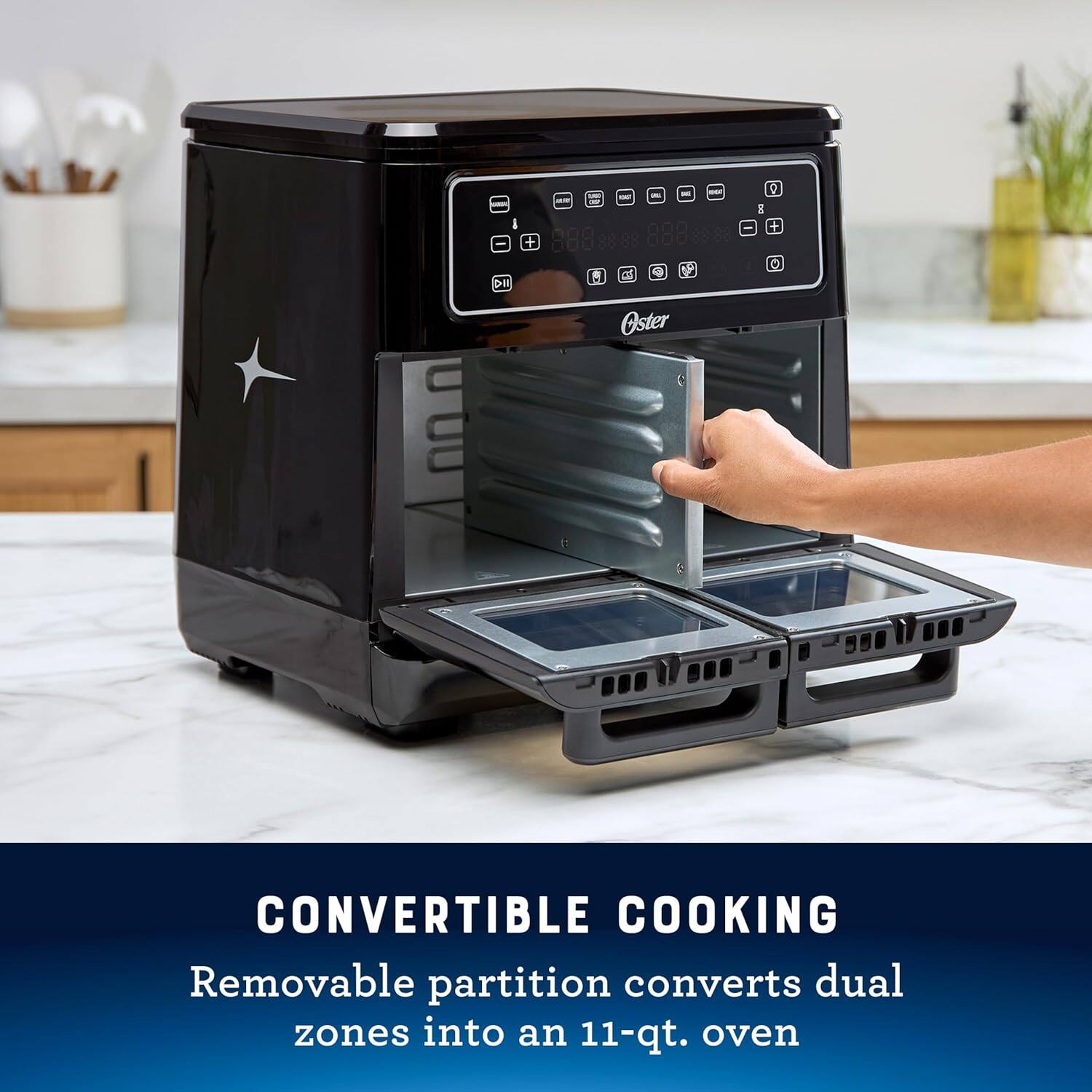 CONVERTIBLE COOKING
Removable partition converts dual zones into an 11-qt. oven
+ - - - - 1 0 + DI - B