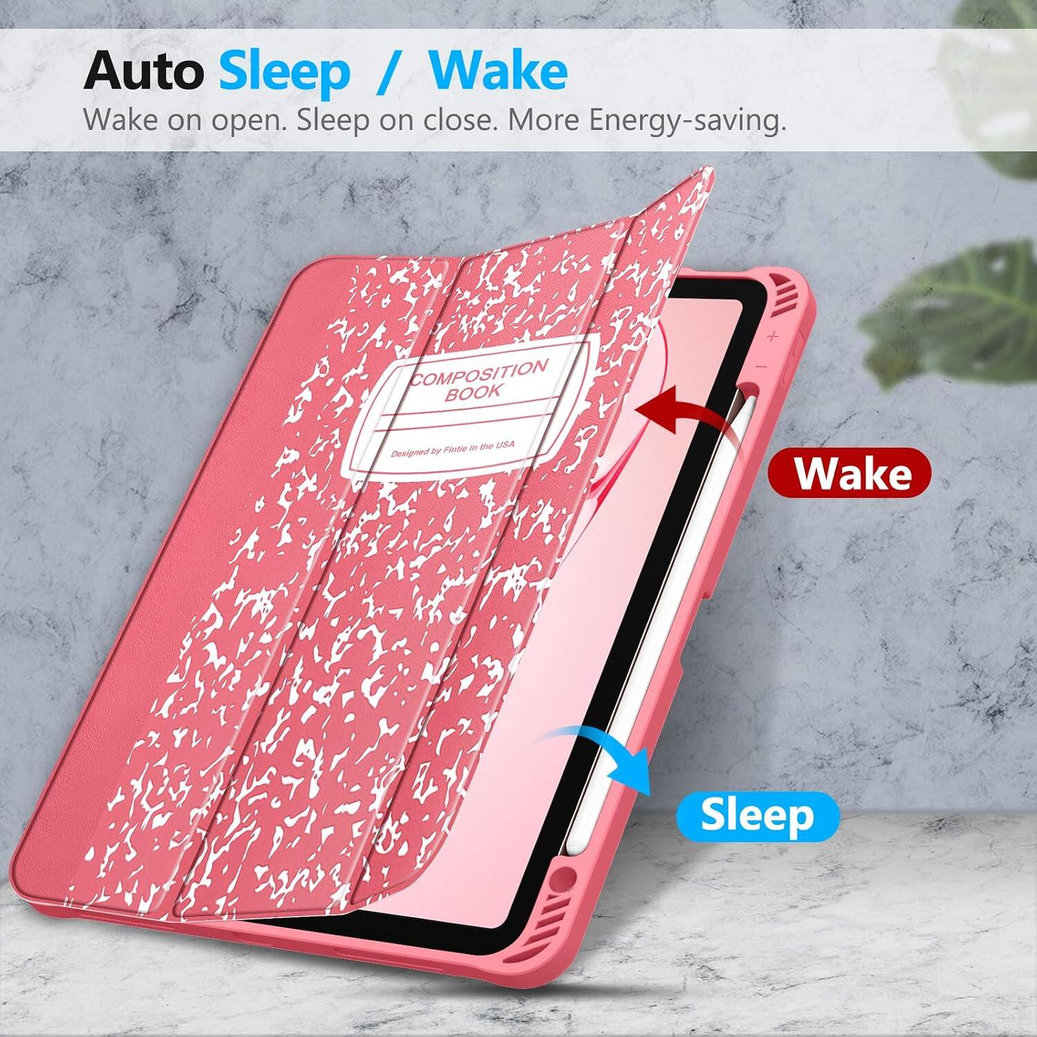 Auto Sleep / Wake  
Wake on open. Sleep on close. More Energy-saving.  

COMPOSITION BOOK  
Designed by Fintie in the USA