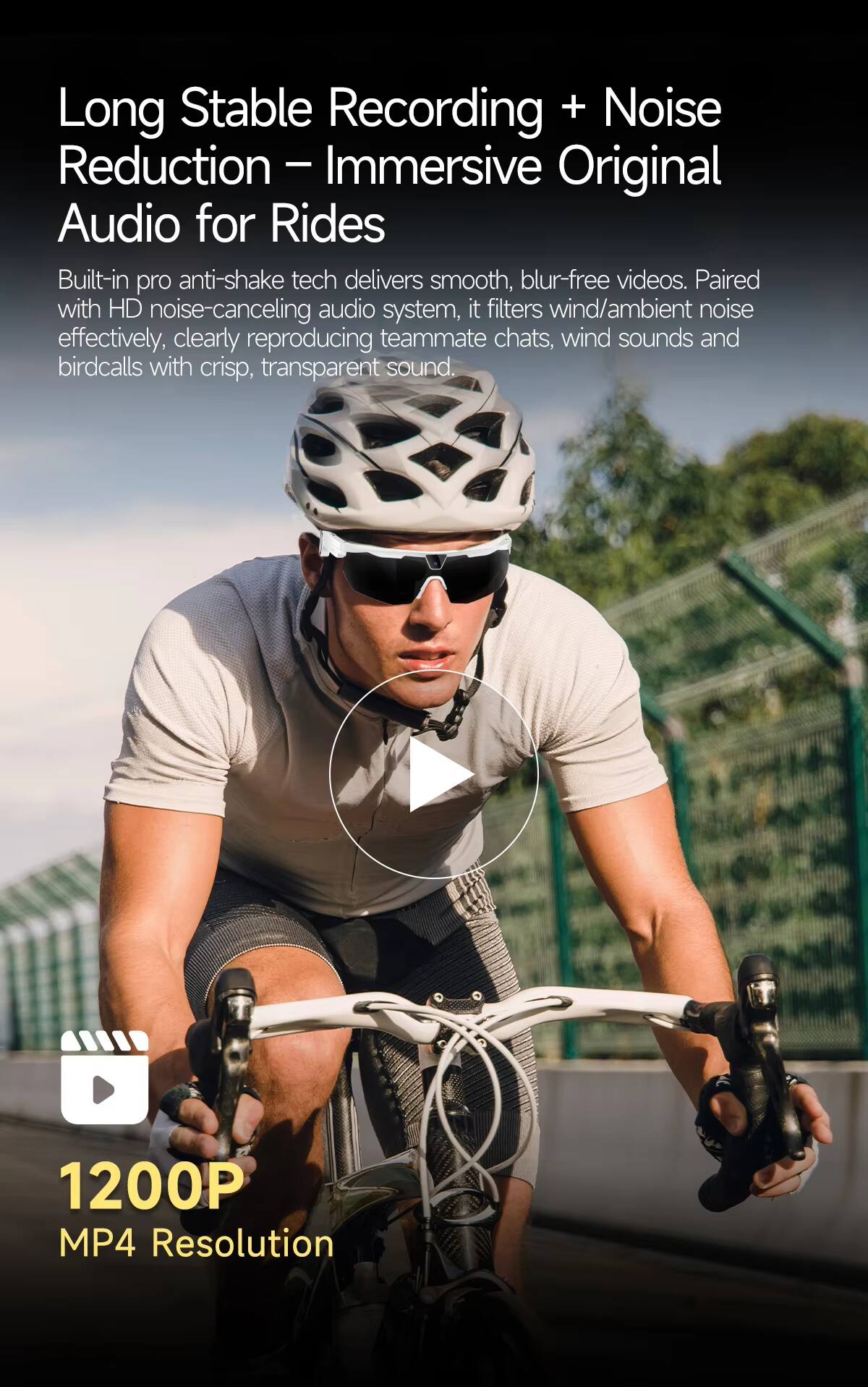 Long Stable Recording + Noise Reduction – Immersive Original Audio for Rides

Built-in pro anti-shake tech delivers smooth, blur-free videos. Paired with HD noise-canceling audio system, it filters wind/ambient noise effectively, clearly reproducing teammate chats, wind sounds and birdcalls with crisp, transparent sound.

1200P MP4 Resolution