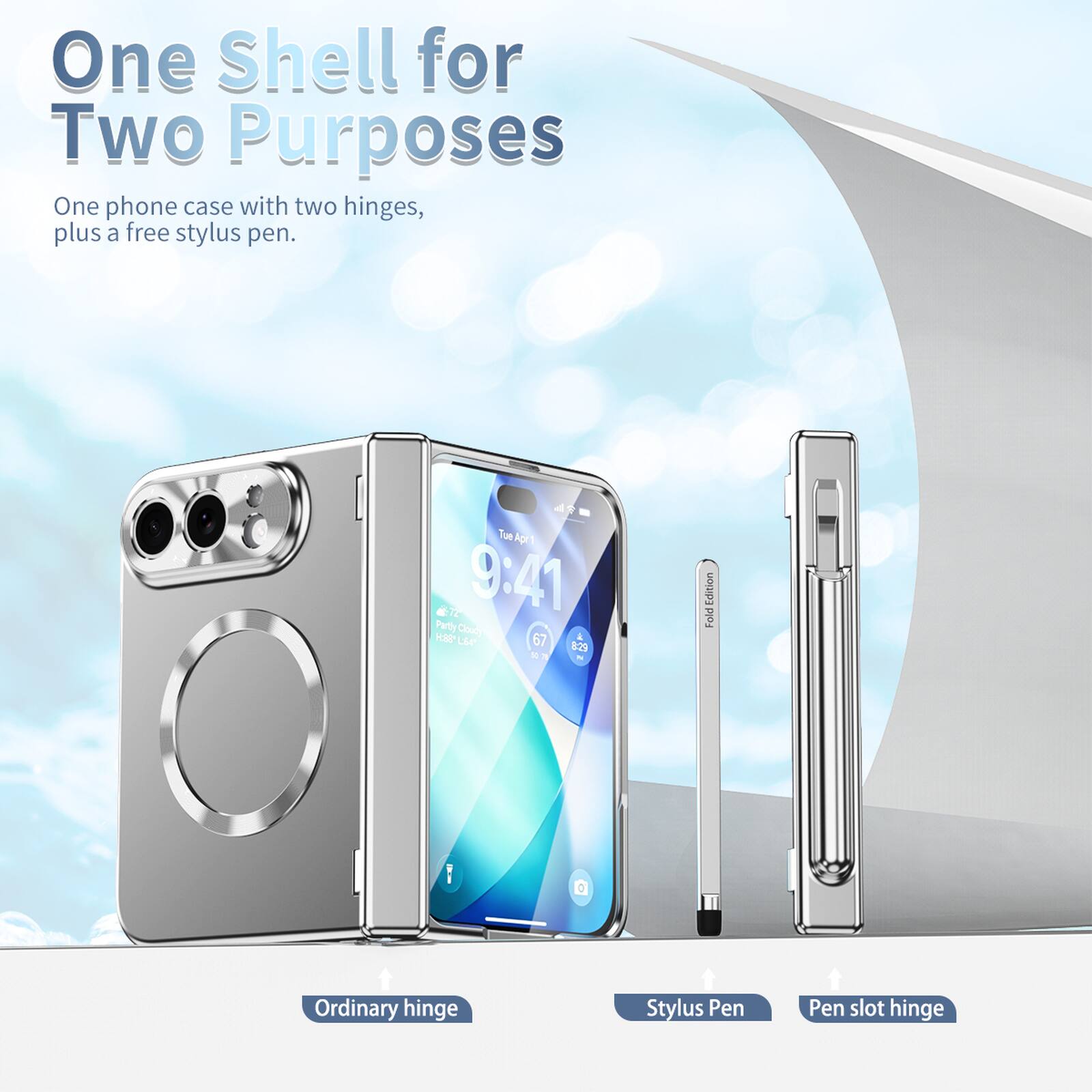 One Shell for Two Purposes  
One phone case with two hinges, plus a free stylus pen.

Tue Apr 1 9:41  
Partly Cloudy 28°C  
LEA 67 8:29 50

Fold Edition  
Ordinary hinge  
Stylus Pen  
Pen slot hinge