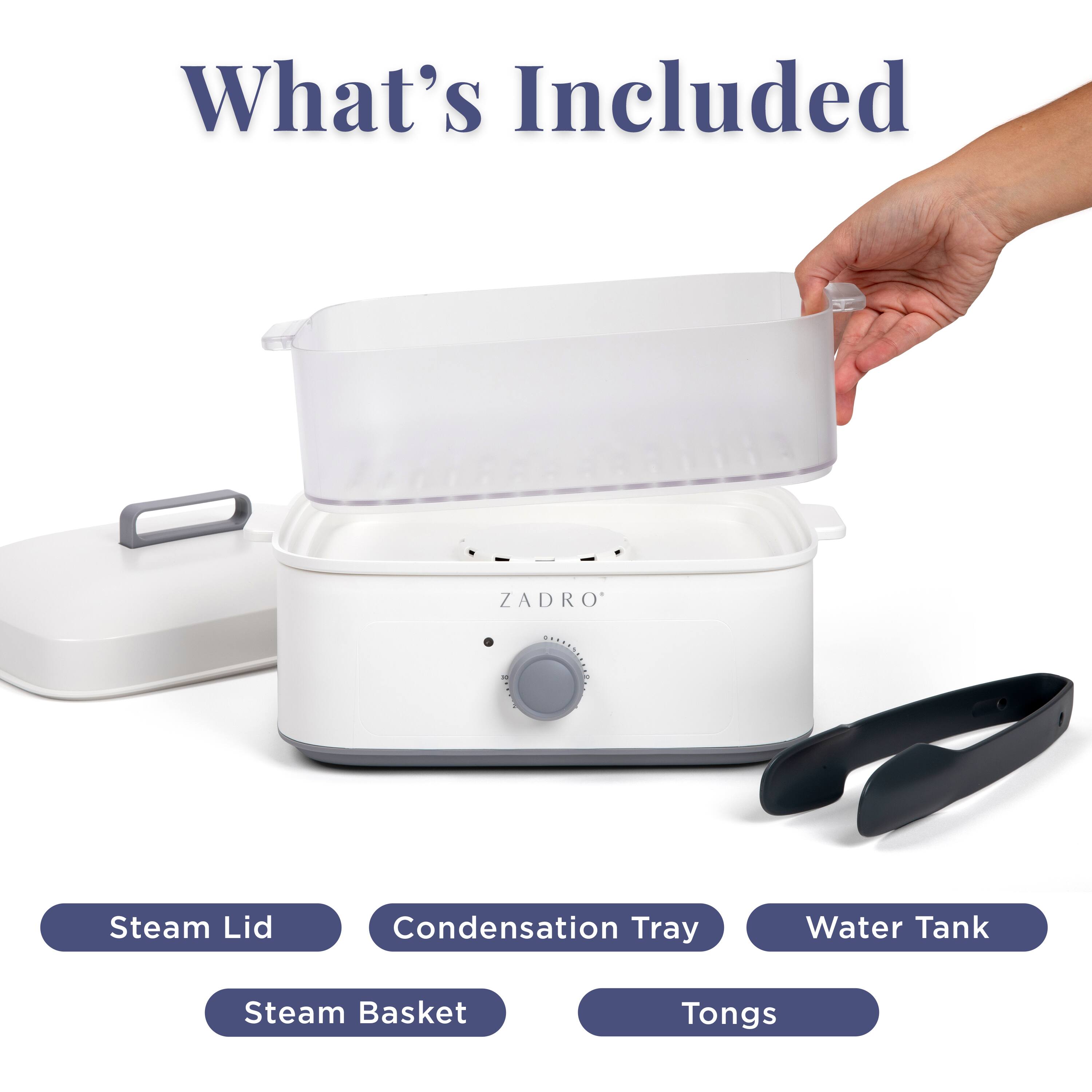 What's Included

- Steam Lid
- Condensation Tray
- Water Tank
- Steam Basket
- Tongs