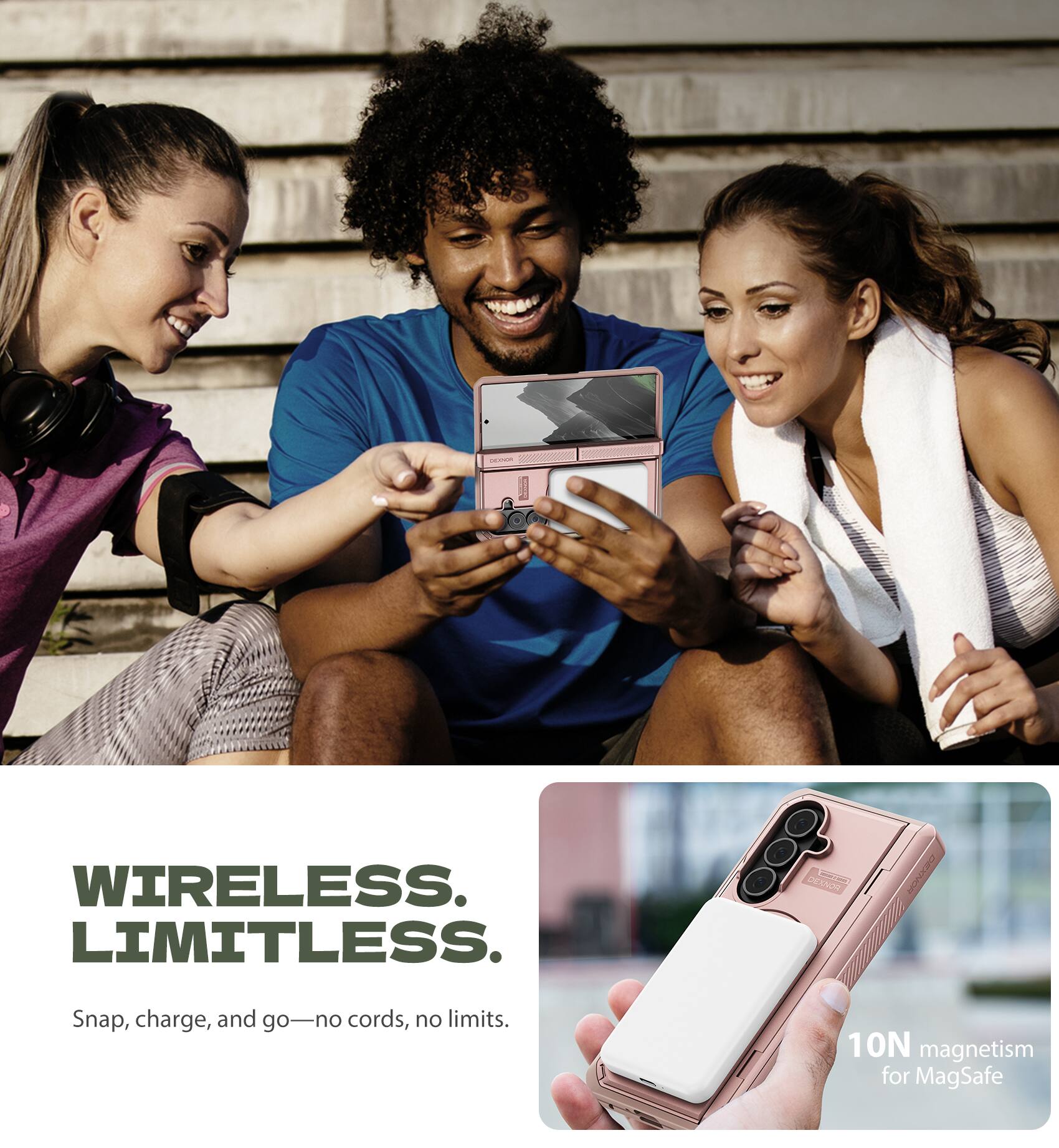 WIRELESS. LIMITLESS.

Snap, charge, and go—no cords, no limits.

10N magnetism for MagSafe