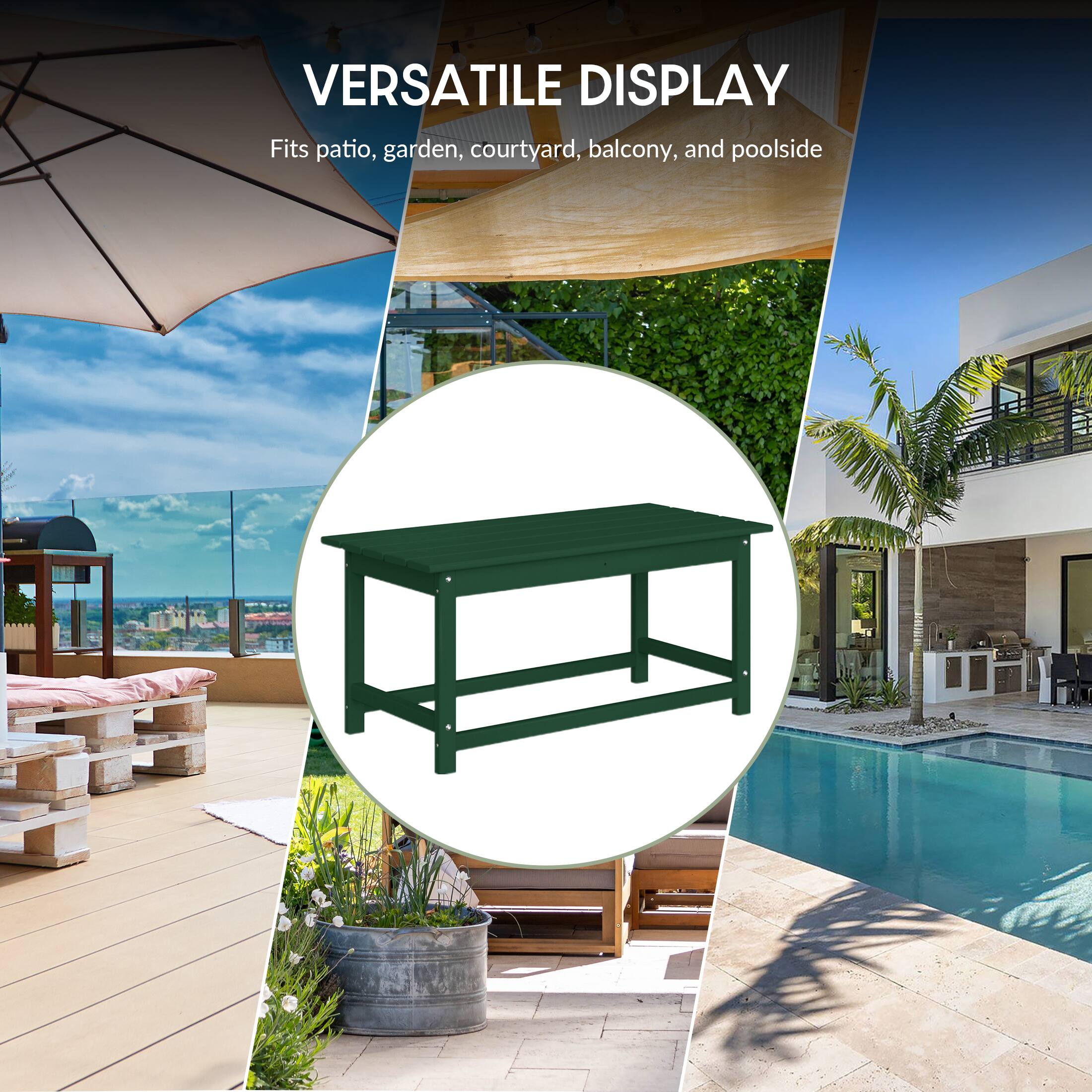 VERSATILE DISPLAY  
Fits patio, garden, courtyard, balcony, and poolside