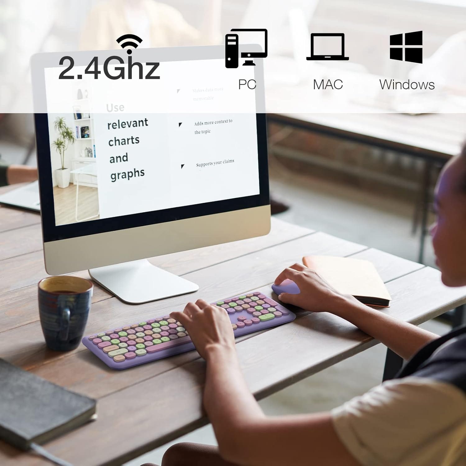 2.4Ghz

Use relevant charts and graphs

- Adds more context to the topic
- Supports your claims

PC MAC Windows