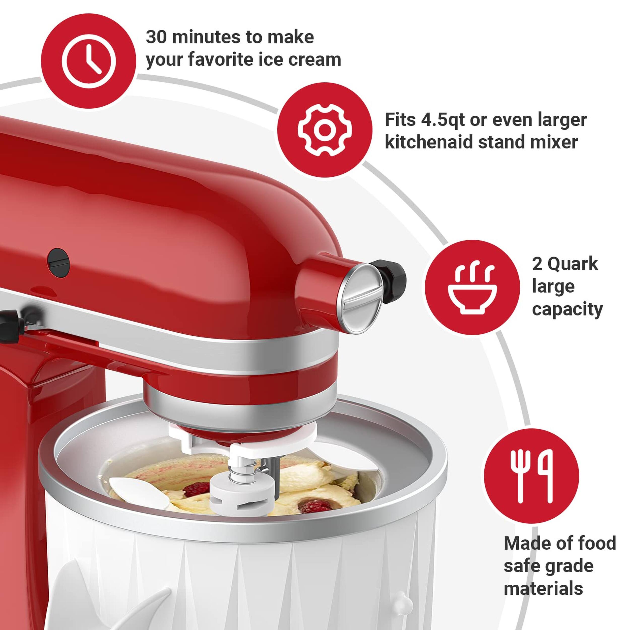 30 minutes to make your favorite ice cream  
Fits 4.5qt or even larger kitchenaid stand mixer  
2 Quark large capacity  
Made of food safe grade materials