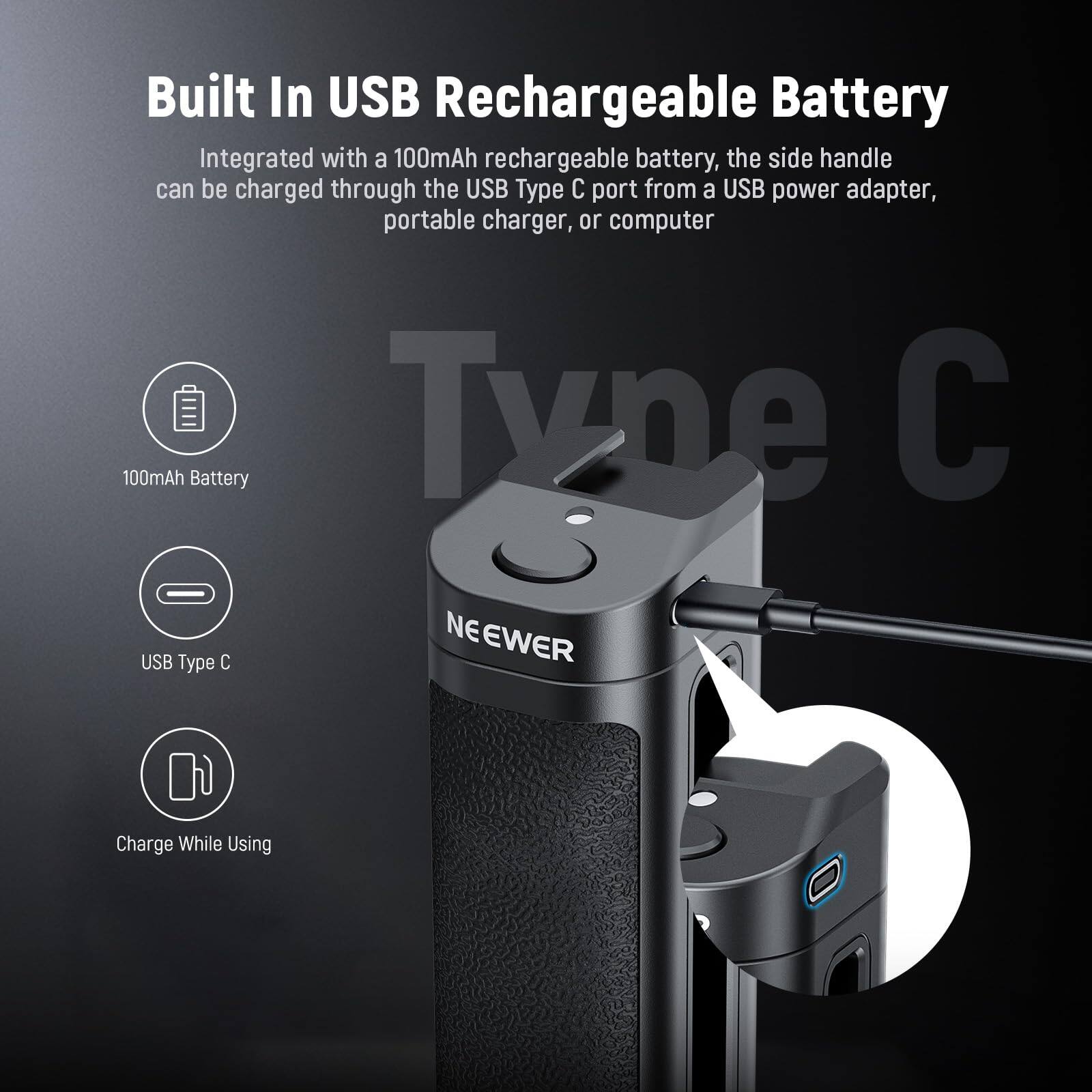 Built In USB Rechargeable Battery

Integrated with a 100mAh rechargeable battery, the side handle can be charged through the USB Type C port from a USB power adapter, portable charger, or computer.

- 100mAh Battery
- USB Type C
- Charge While Using