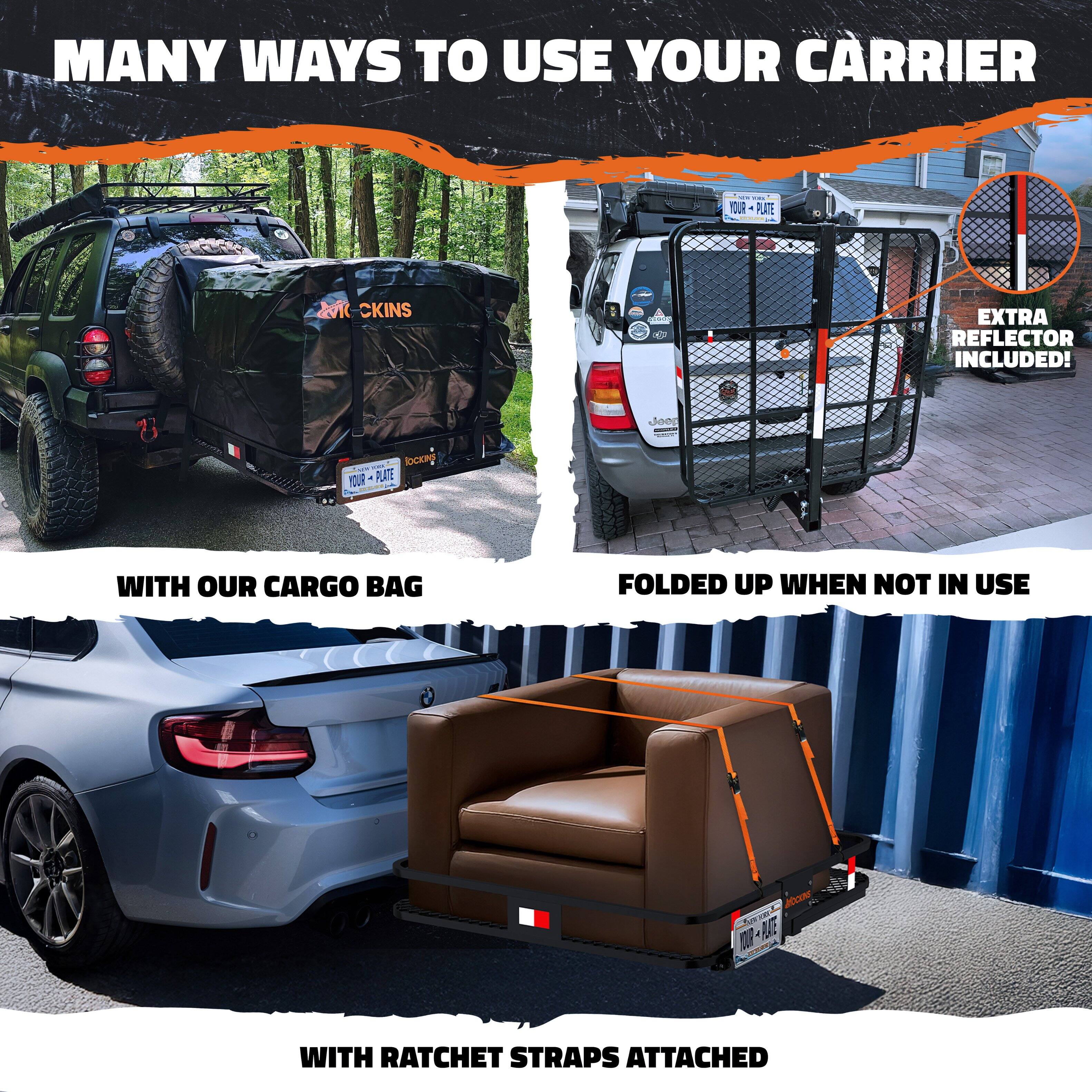MANY WAYS TO USE YOUR CARRIER

WITH OUR CARGO BAG

FOLDED UP WHEN NOT IN USE

WITH RATCHET STRAPS ATTACHED

EXTRA REFLECTOR INCLUDED!