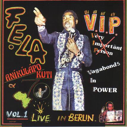 Fela
V.I.P.
Very Important Person
Anikulapo Kuti
Vagabonds In Power
Vol.1
Live In Berlin
KIP 001