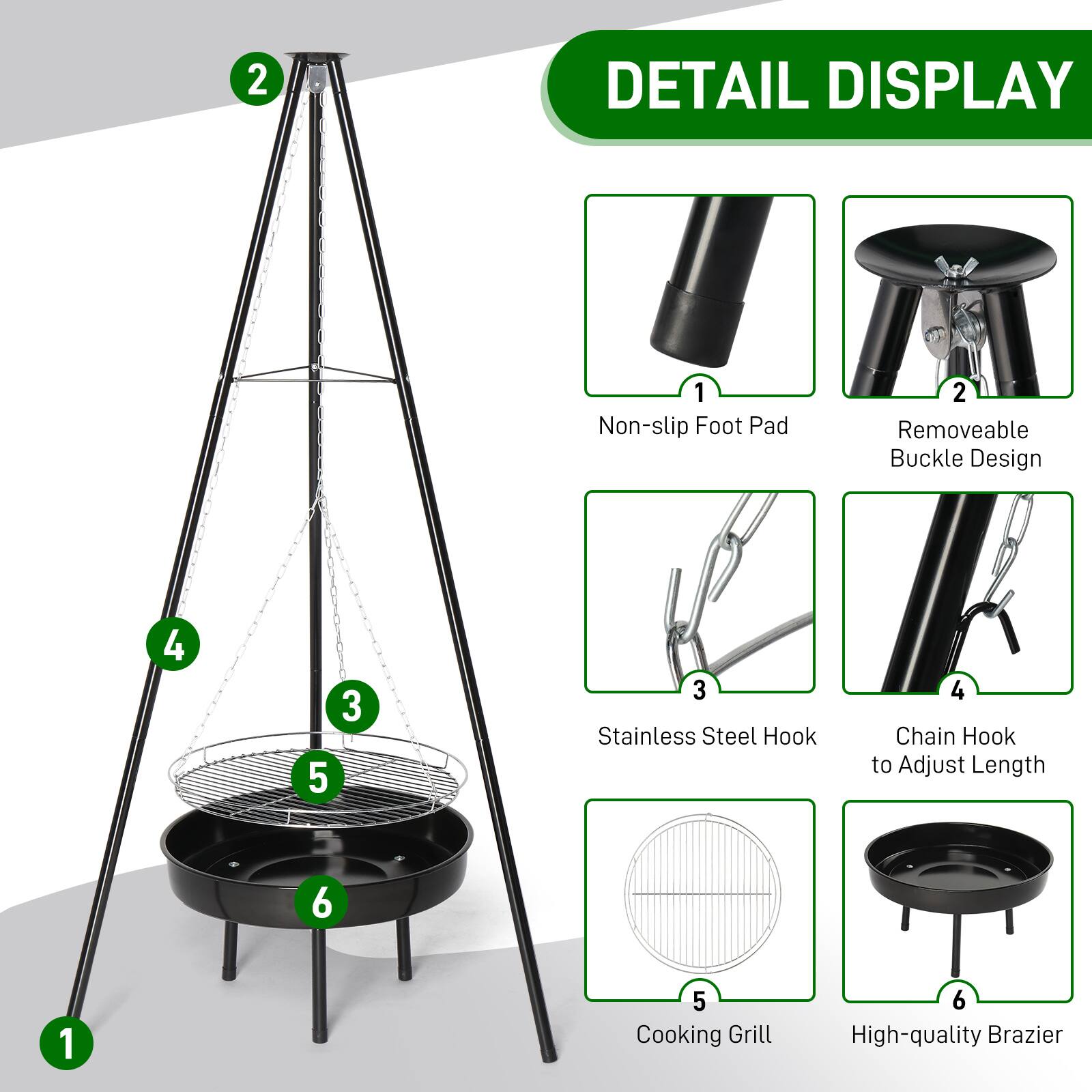 DETAIL DISPLAY
1 Non-slip Foot Pad
2 Removeable Buckle Design
3 Stainless Steel Hook
4 Chain Hook to Adjust Length
5 Cooking Grill
6 High-quality Brazier