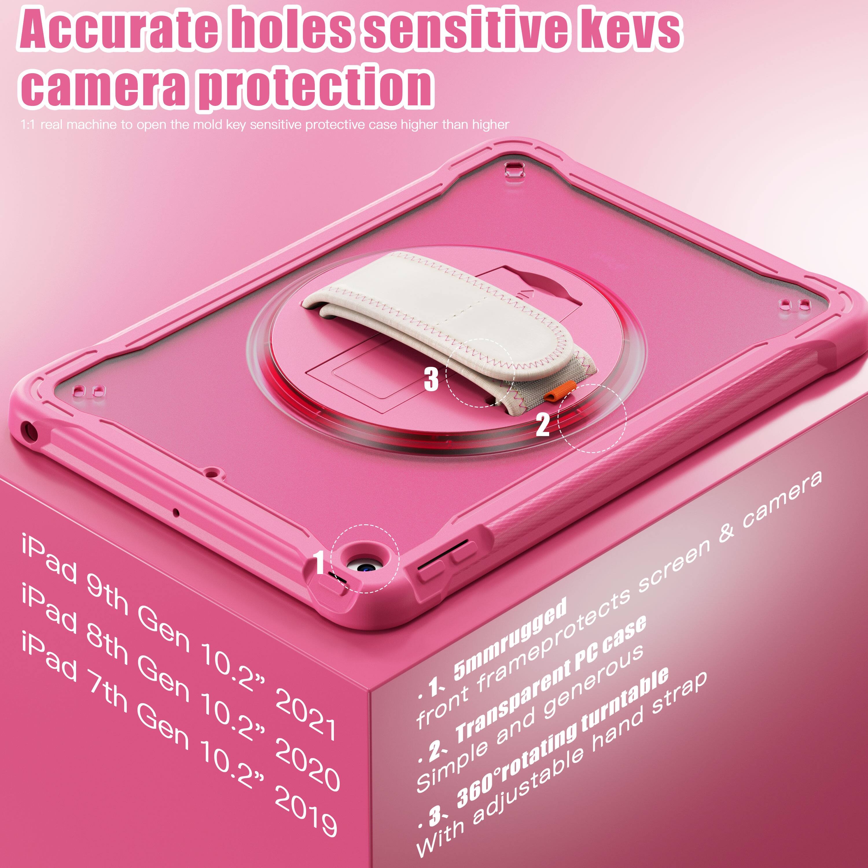 Accurate holes sensitive keys camera protection

1:1 real machine to open the mold key sensitive protective case higher than higher

iPad 9th Gen 10.2" 2021
iPad 8th Gen 10.2" 2020
iPad 7th Gen 10.2" 2019

1. 5mm rugged front transparent PC case
2. Simple and generous
3. 360° rotatable hand strap with adjustable