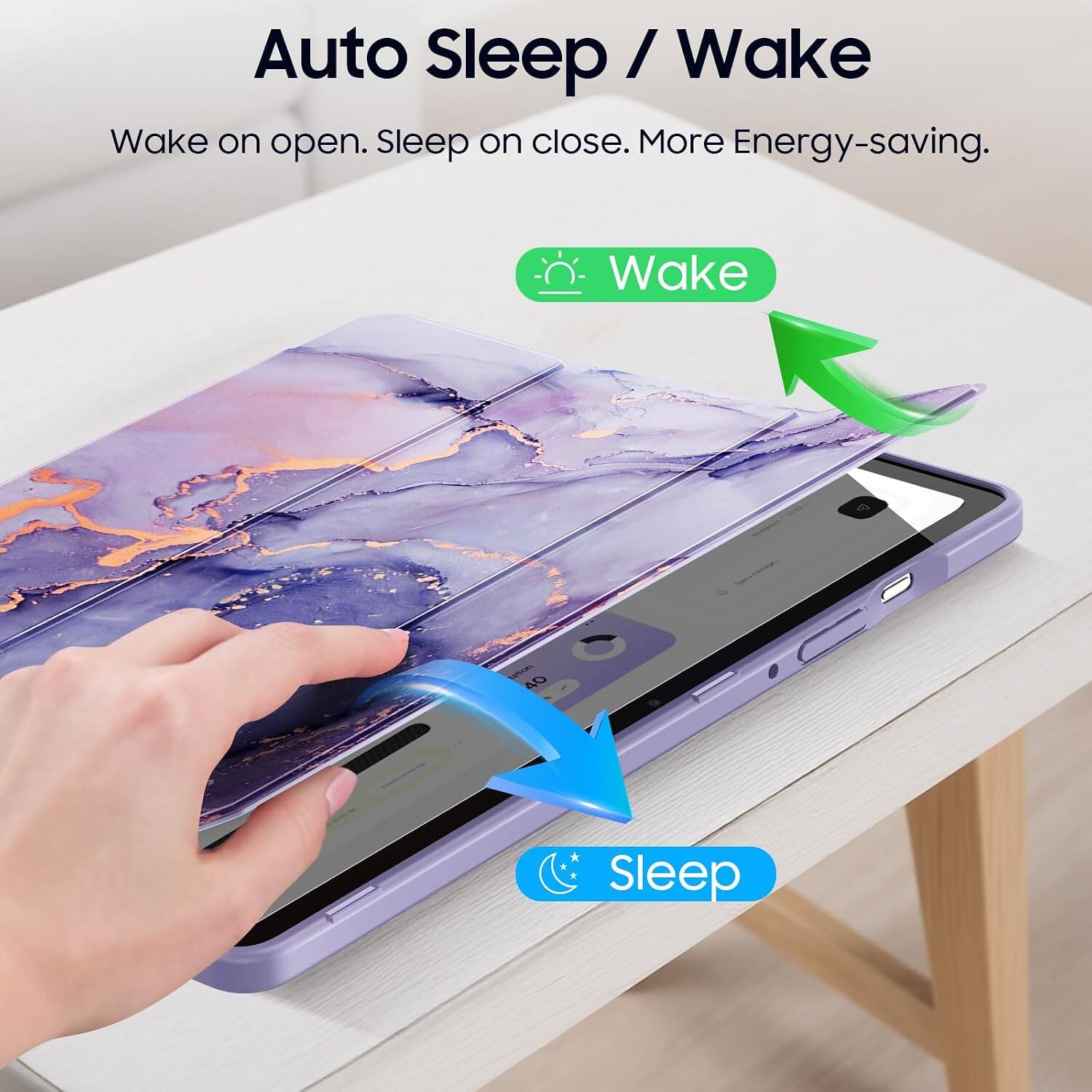 Auto Sleep / Wake  
Wake on open. Sleep on close. More Energy-saving.